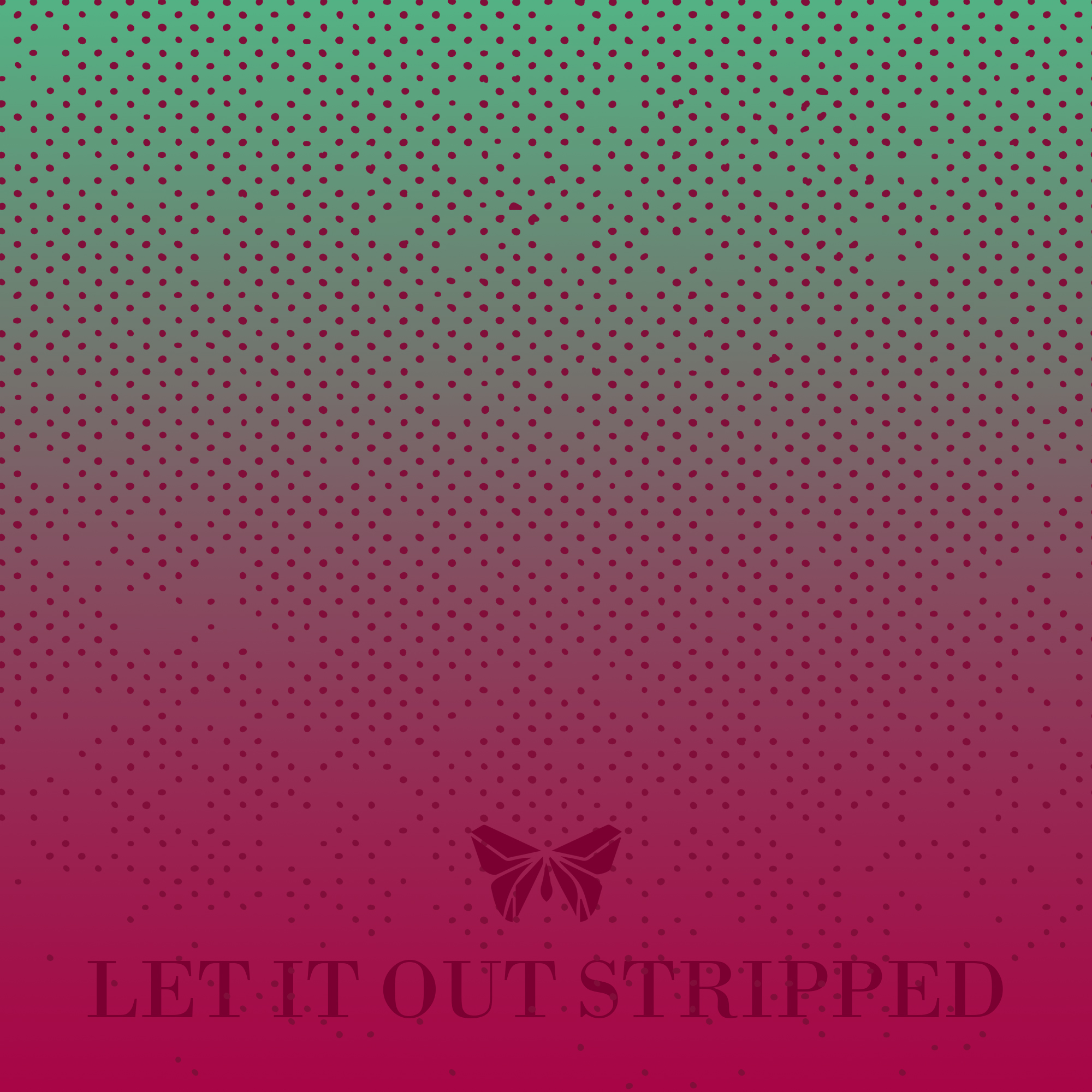 Let It Out (Stripped)