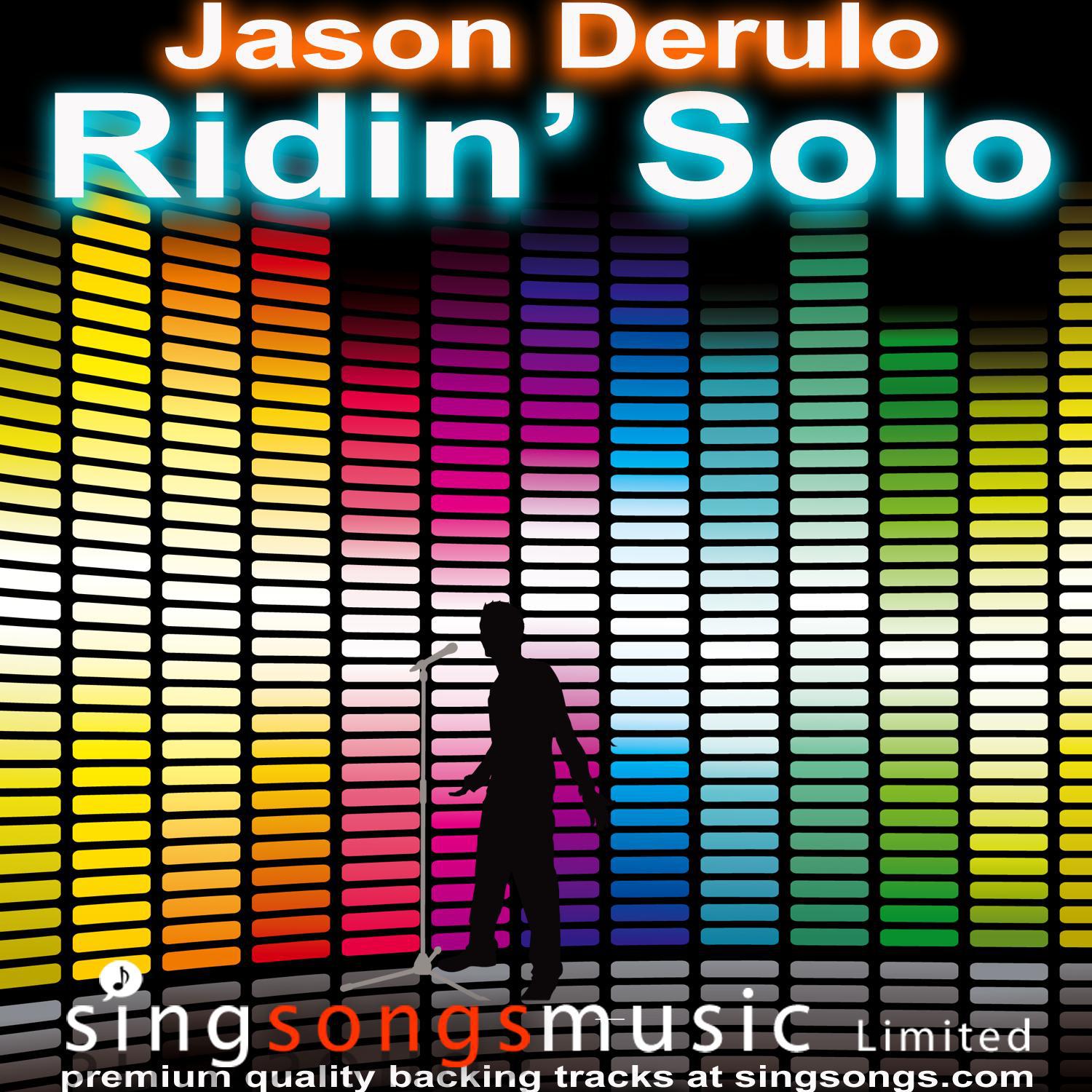 Ridin' Solo (In the style of Jason Derulo)