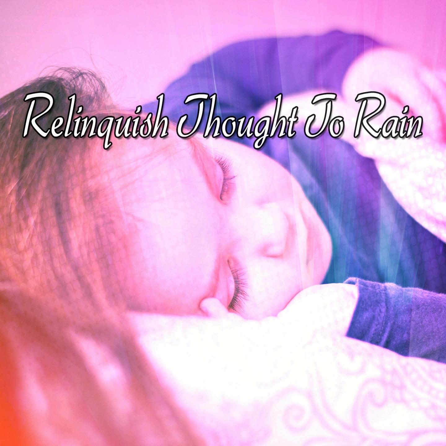 Relinquish Thought To Rain