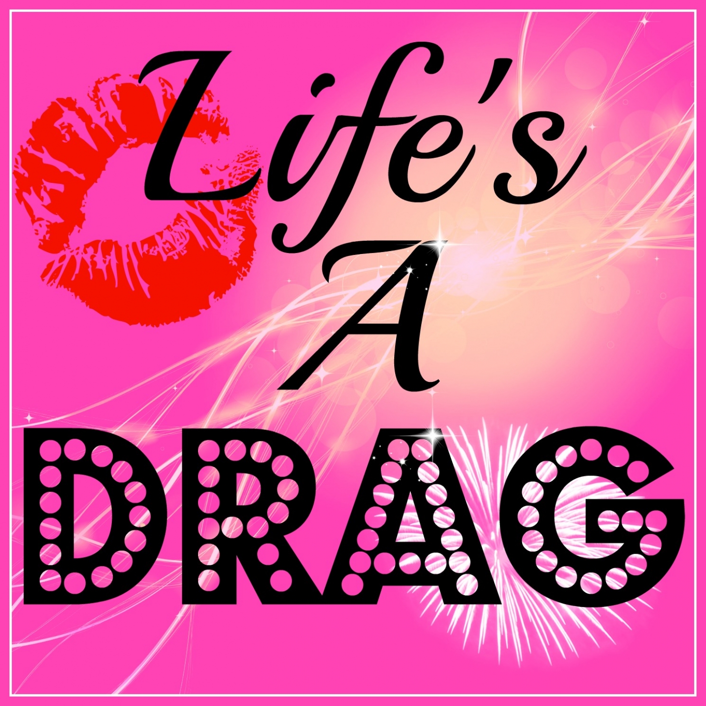 Life's A Drag #3