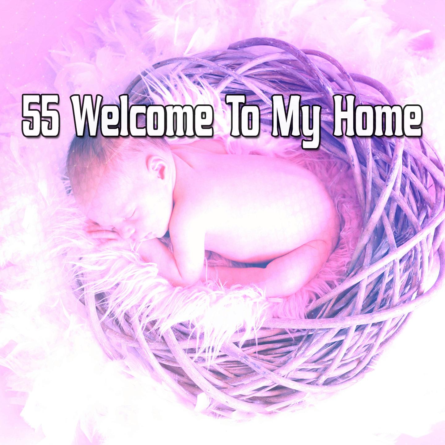 55 Welcome To My Home