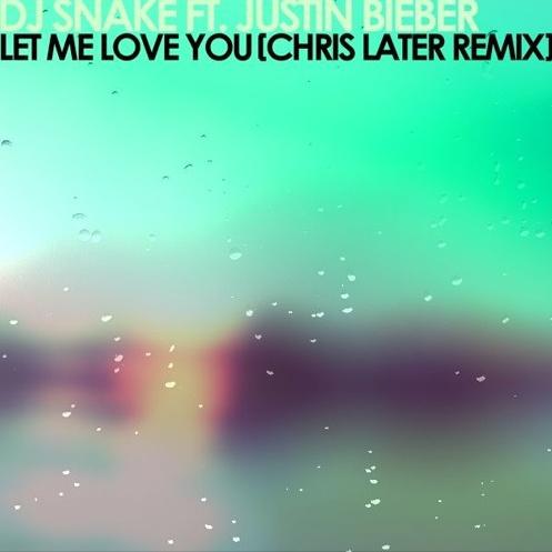 Let Me Love You (Chris Later Remix)