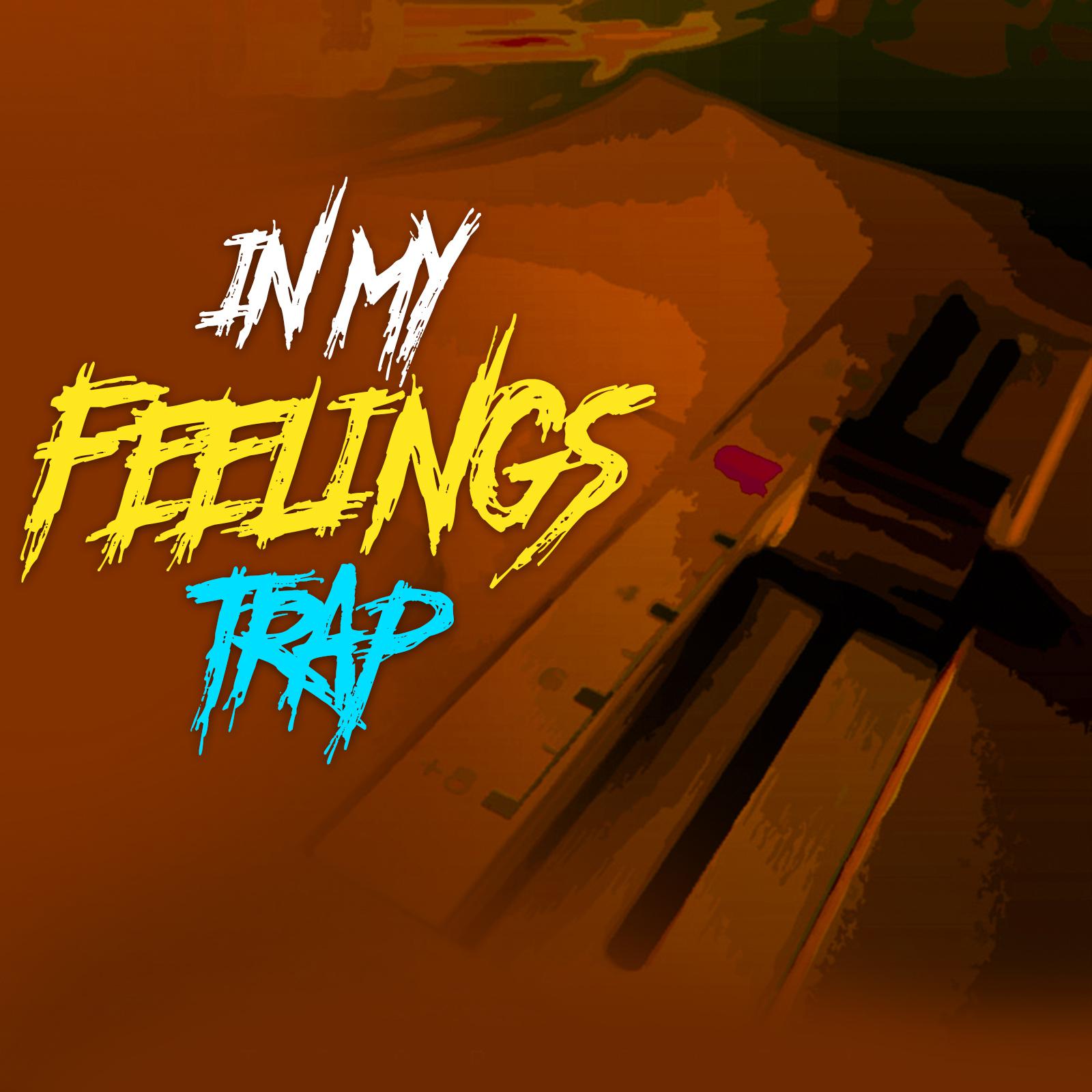 In My Feelings Trap