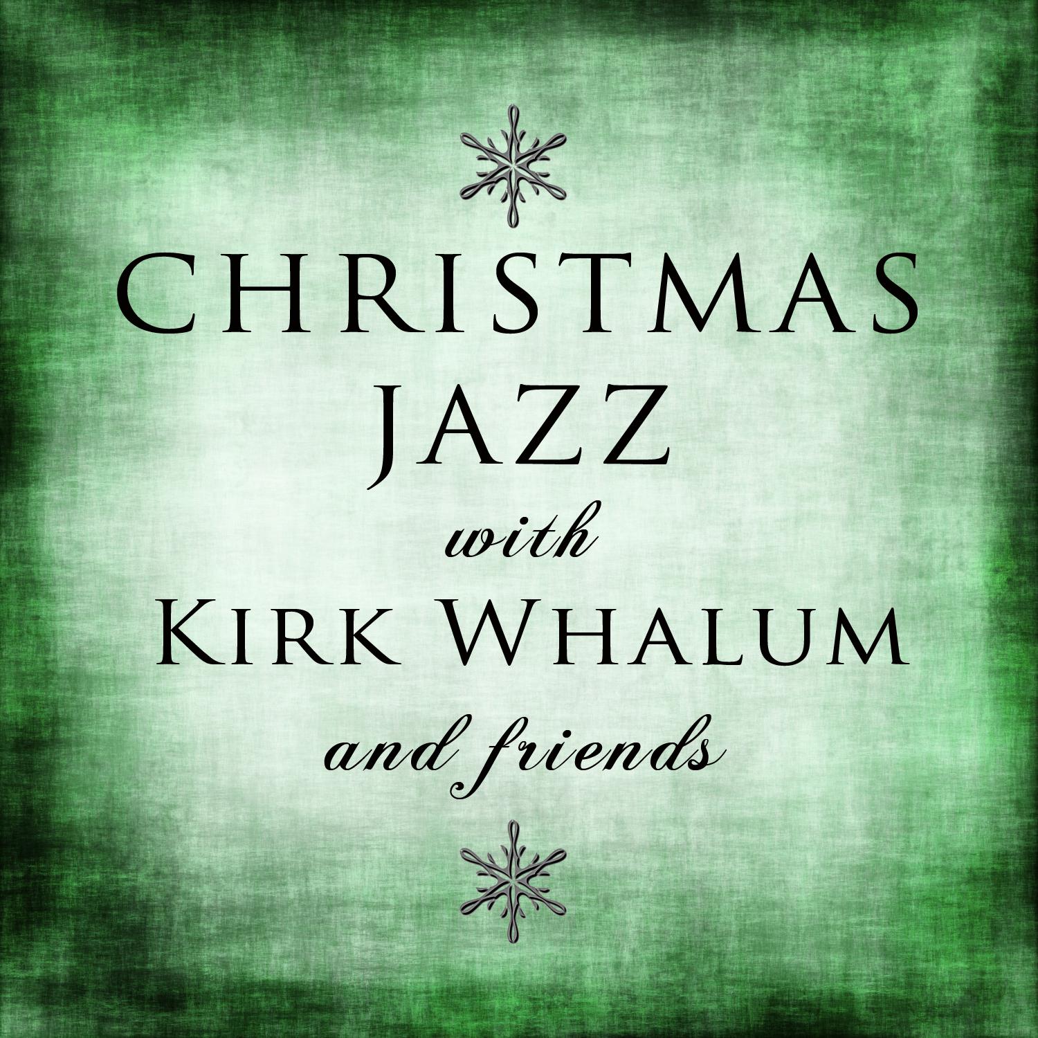 Christmas Jazz With Kirk Whalum and Friends