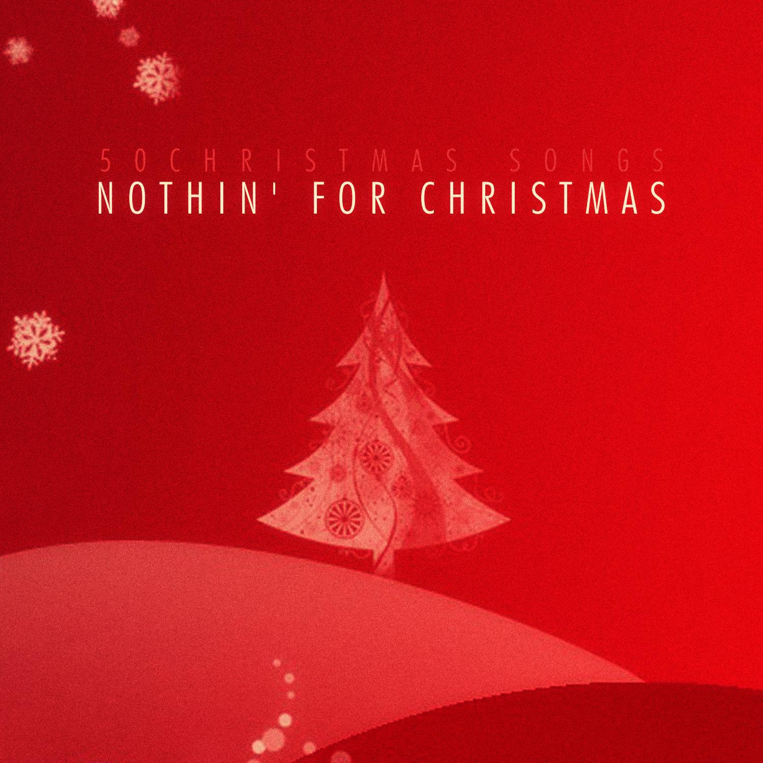 Nothin' for Christmas - 50 Christmas Songs