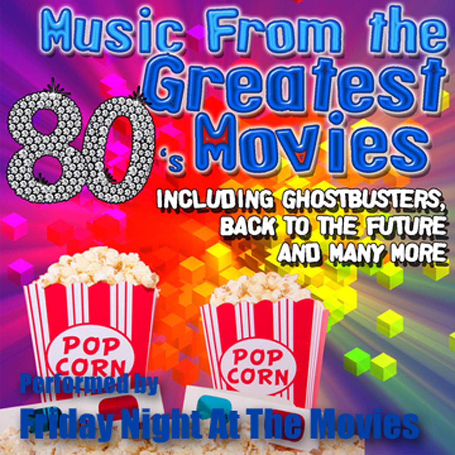 Music From: The Greatest 80's Movies including Ghostbusters, Back To The Future and Many More