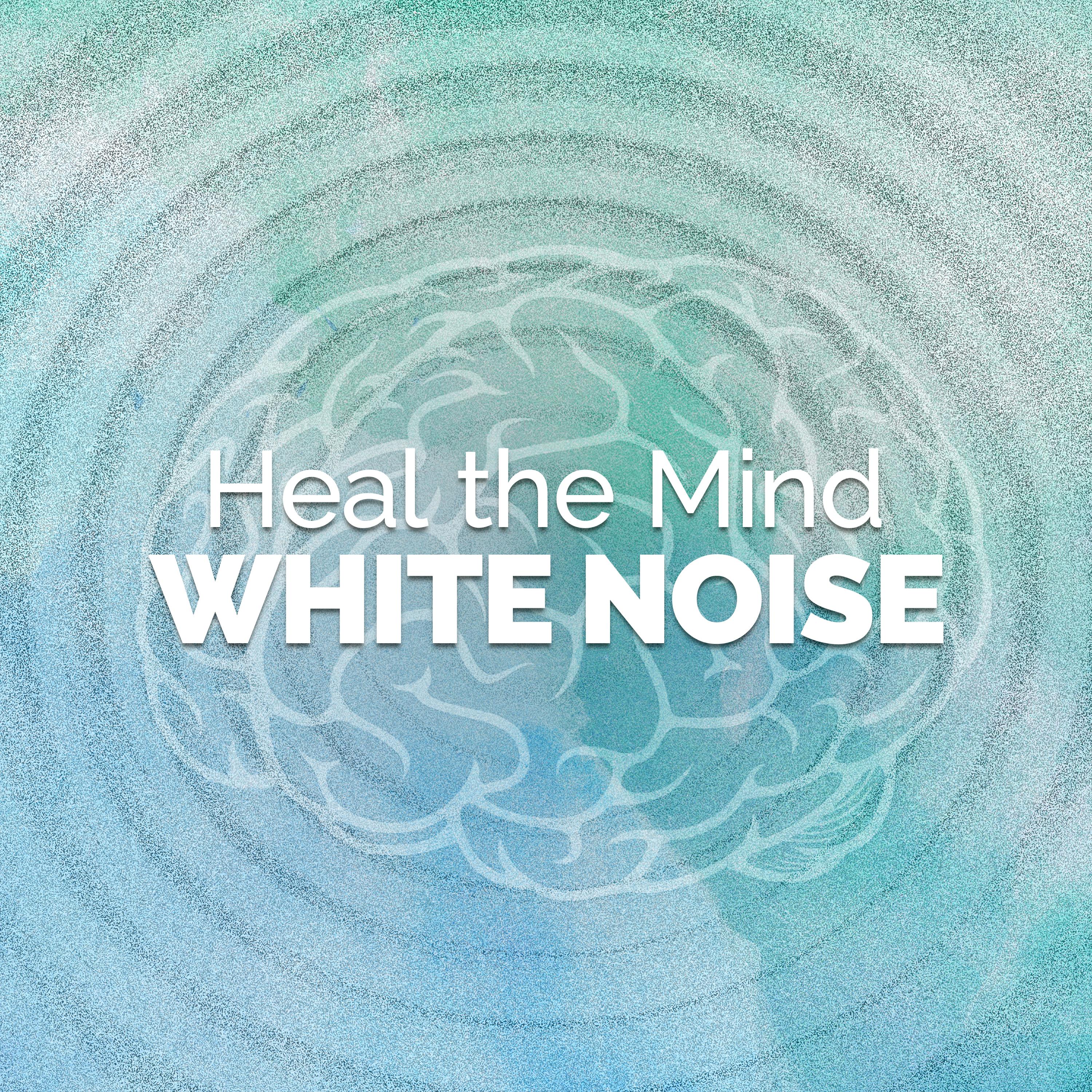 Heal the Mind: White Noise