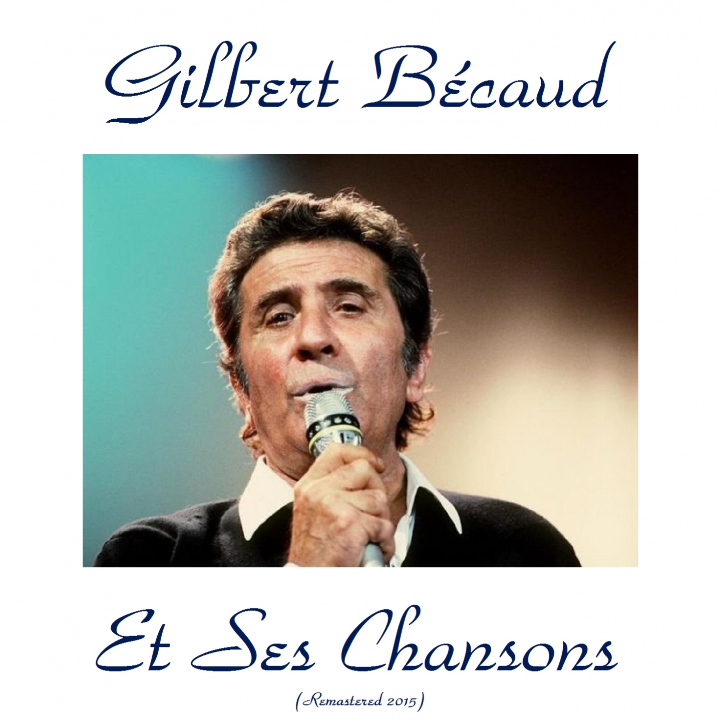 Gilbert bécaud et ses chansons (Remastered 2015)