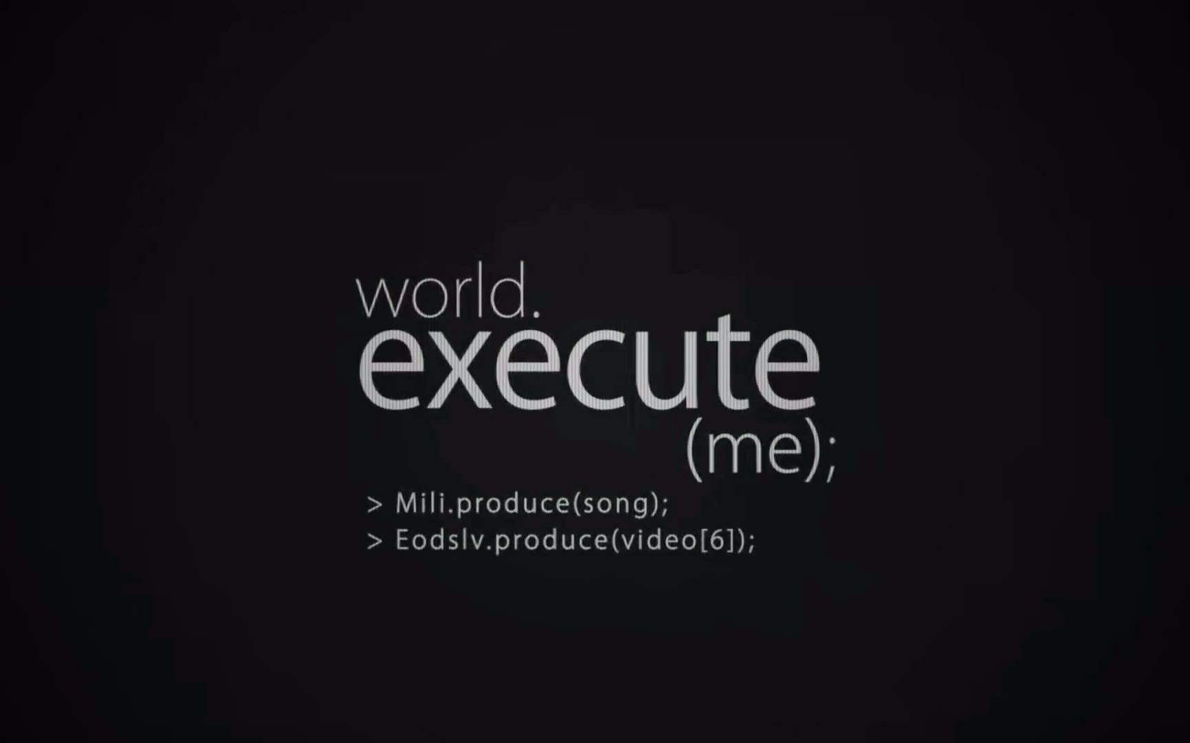 world.execute (me) ;（Cover Mili）