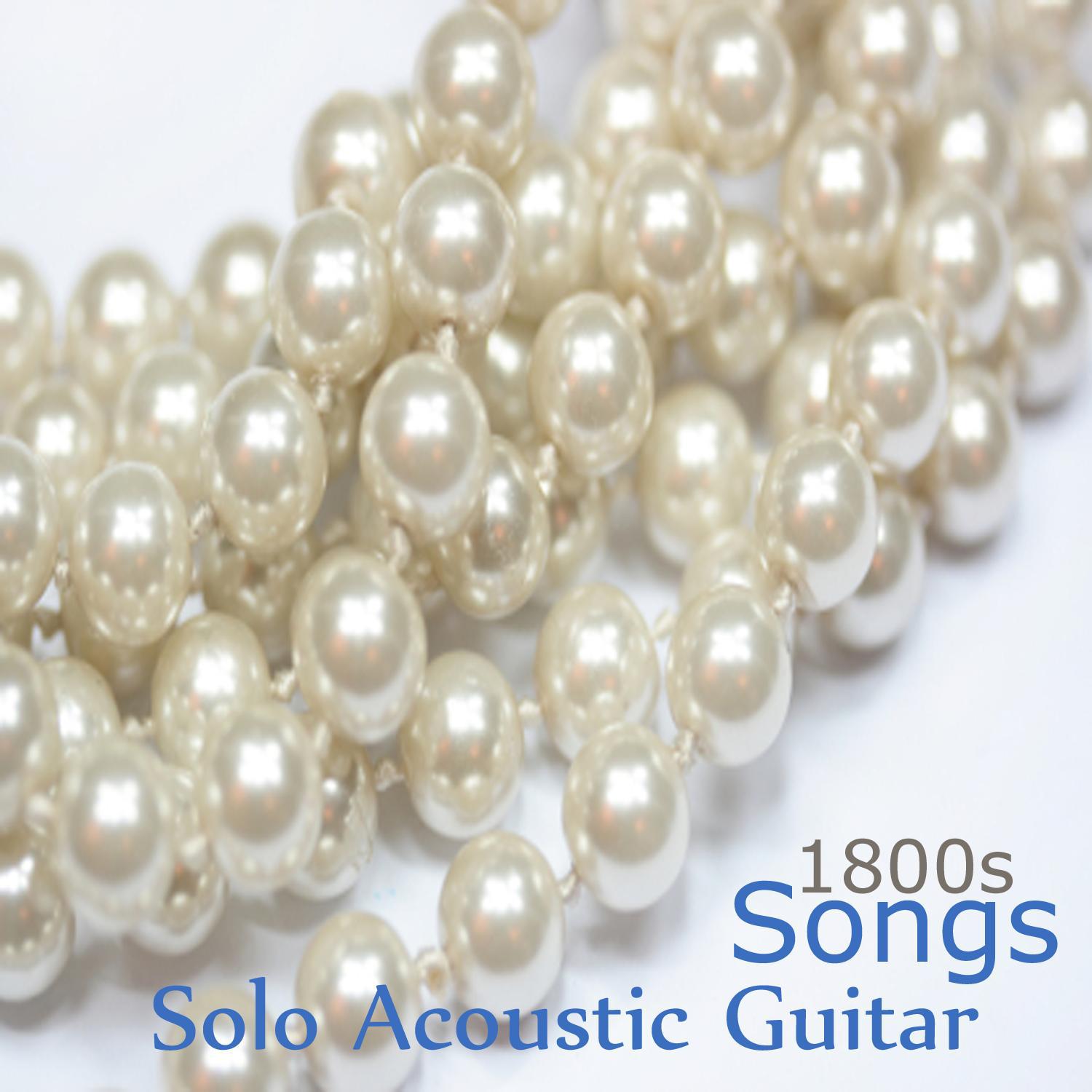 1800s Songs: Solo Acoustic Guitar