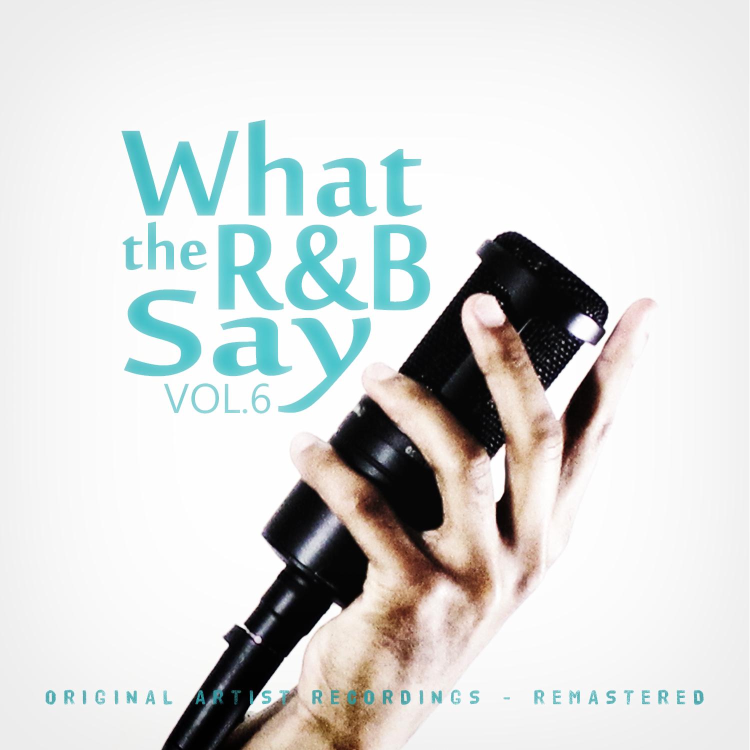 What the R&B Say Vol.6