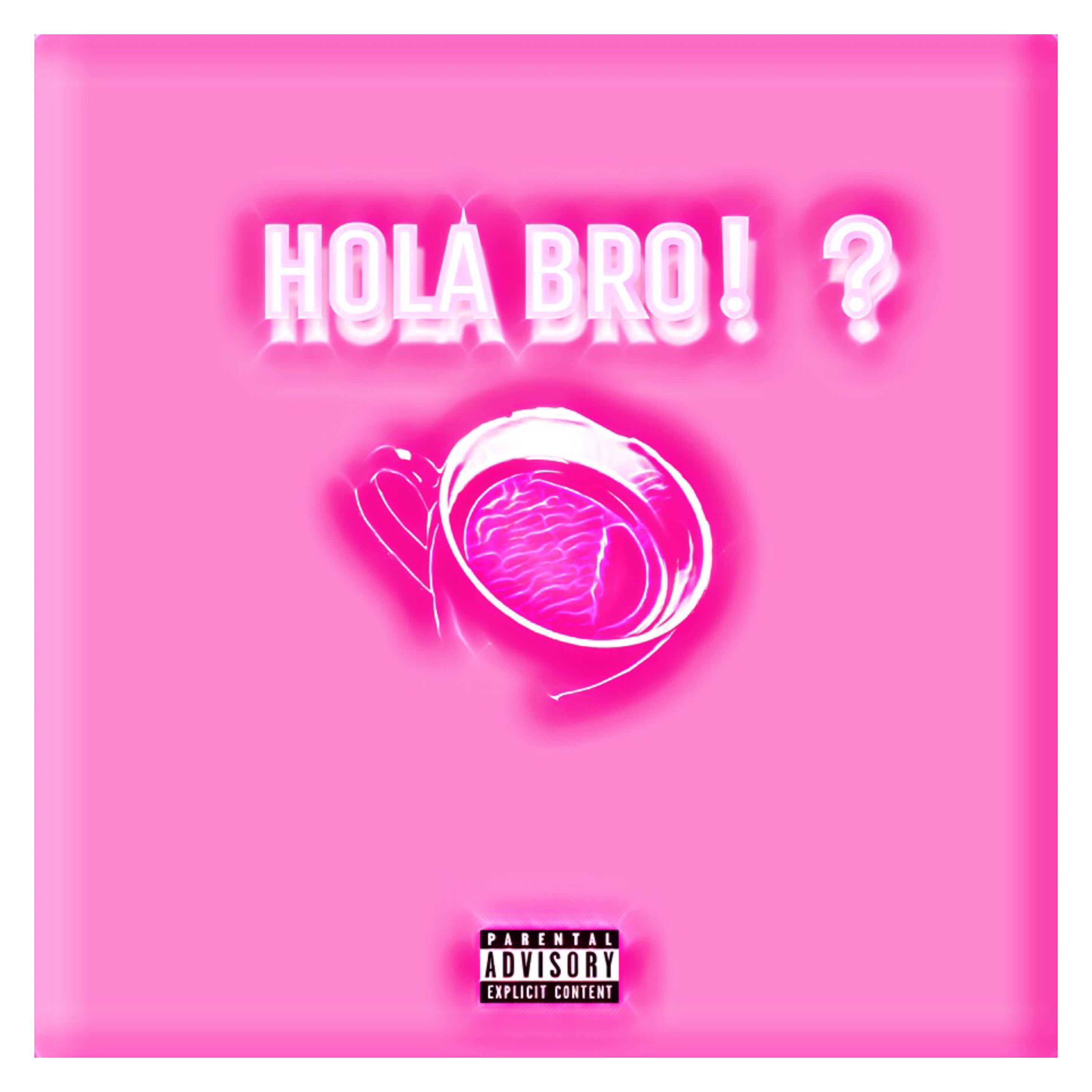 Hola Bro!?