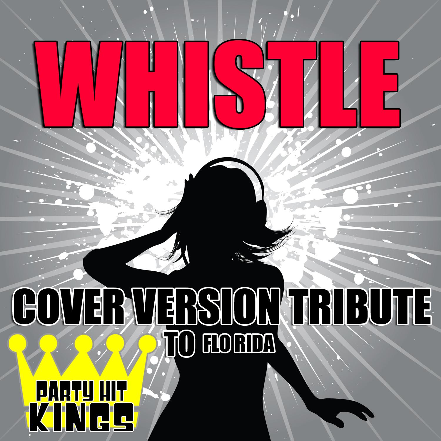 Whistle (Cover Version Tribute to Flo Rida)