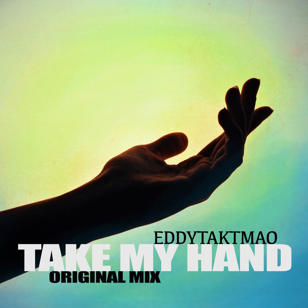 Take My Hand (Original Mix)