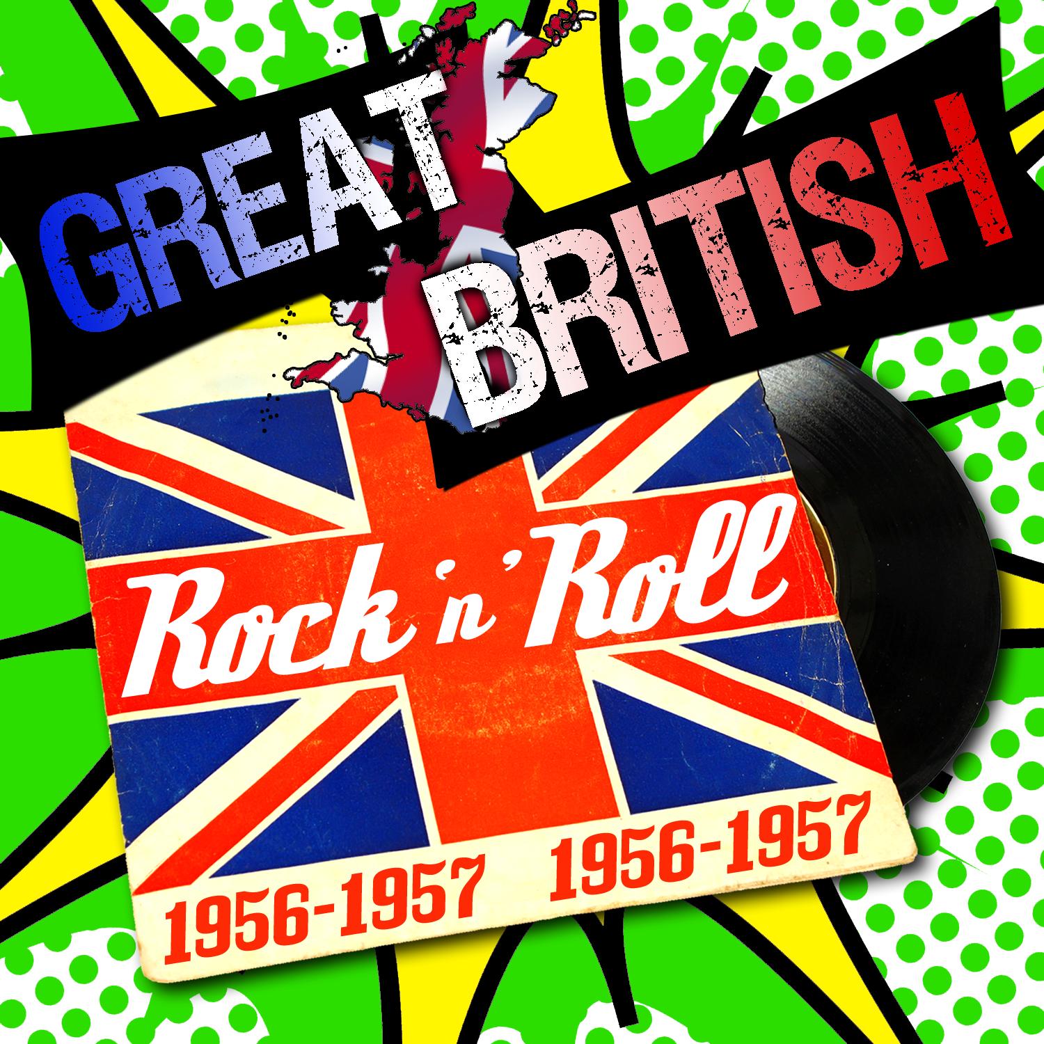 Great British Rock 'N' Roll 1956-1957