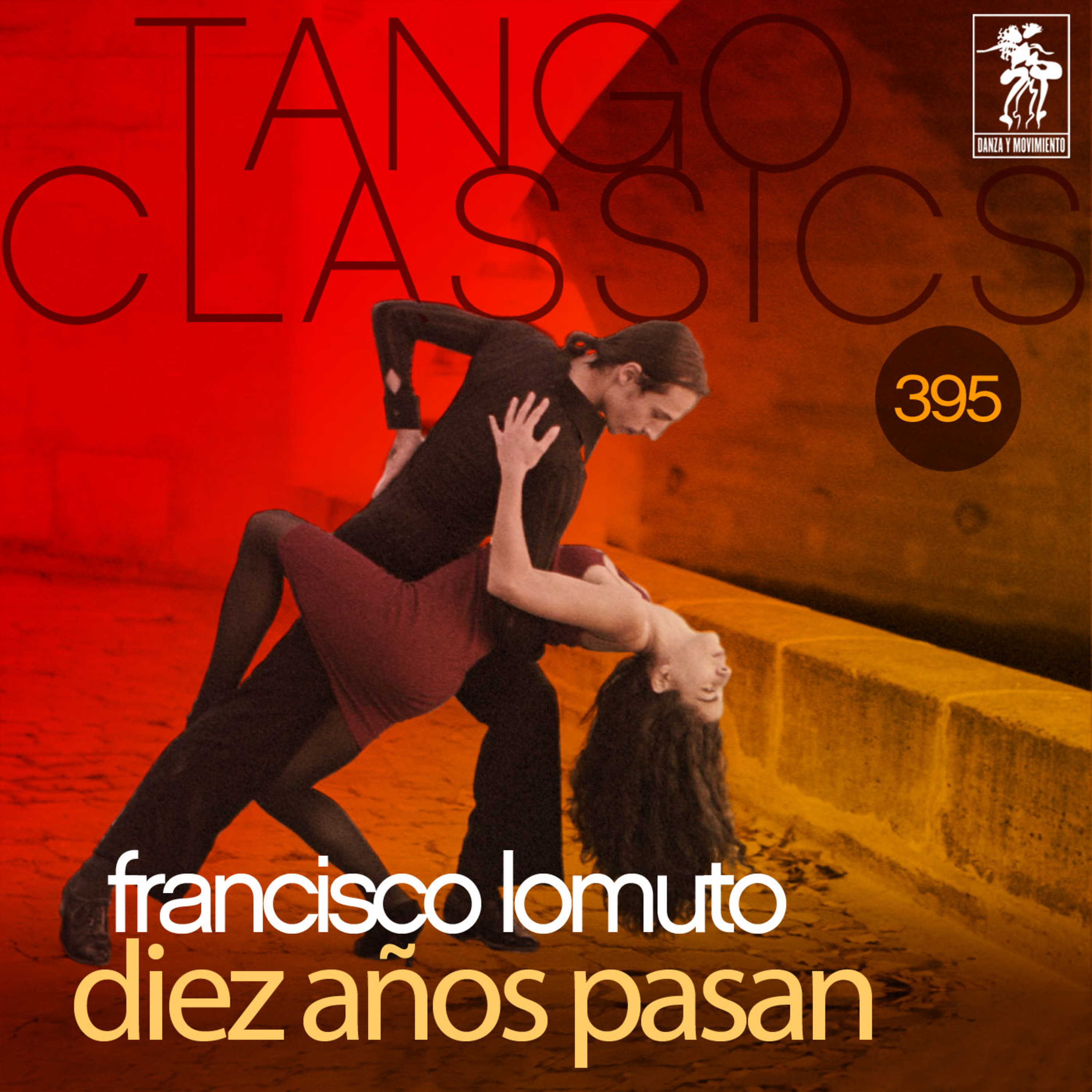 Tango Classics 395: Diez Años Pasan (Historical Recordings)