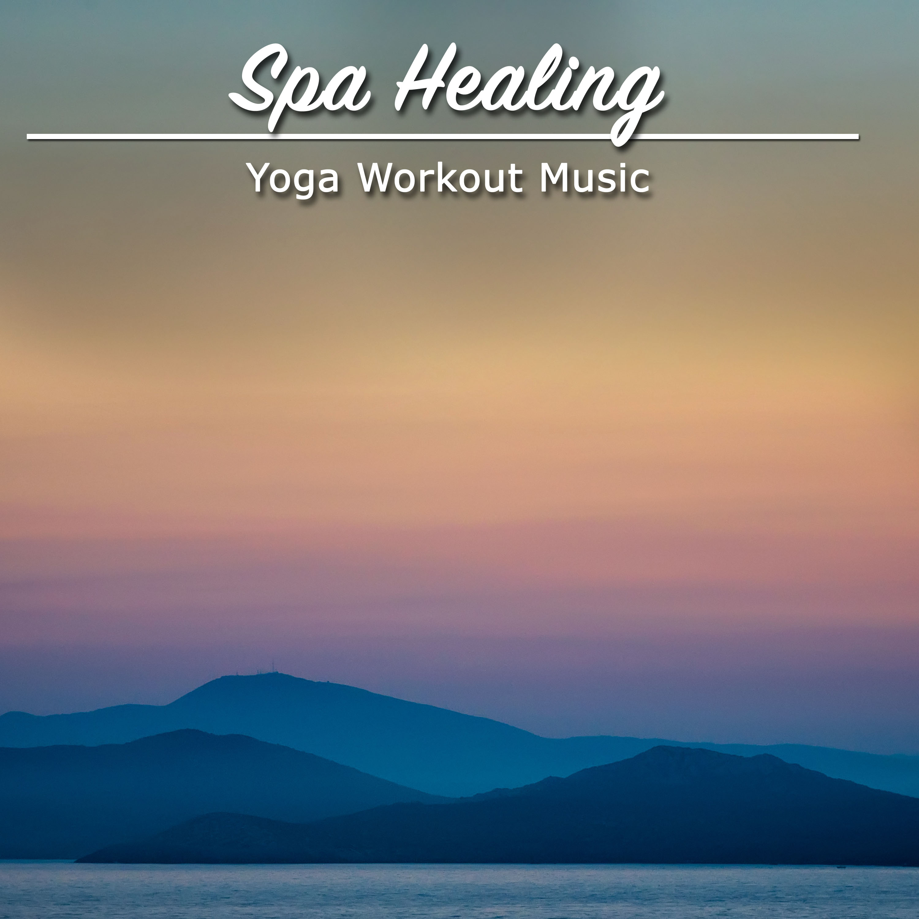 2018 Spa Healing & Yoga Workout Music