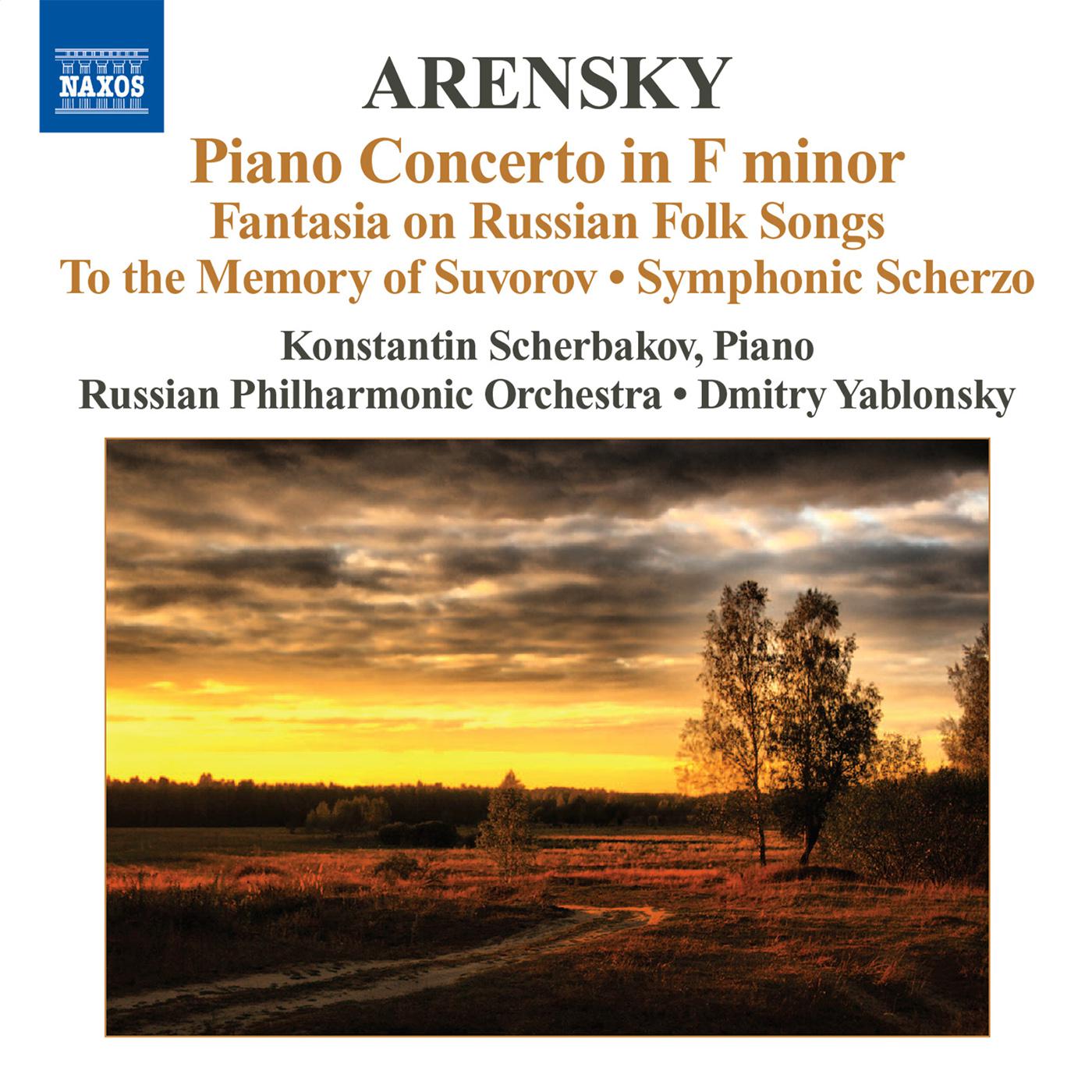 ARENSKY, A.: Piano Concerto / Ryabinin Fantasia / To the Memory of Suvorov / Symphonic Scherzo (Scherbakov, Russian Philharmonic, Yablonsky)