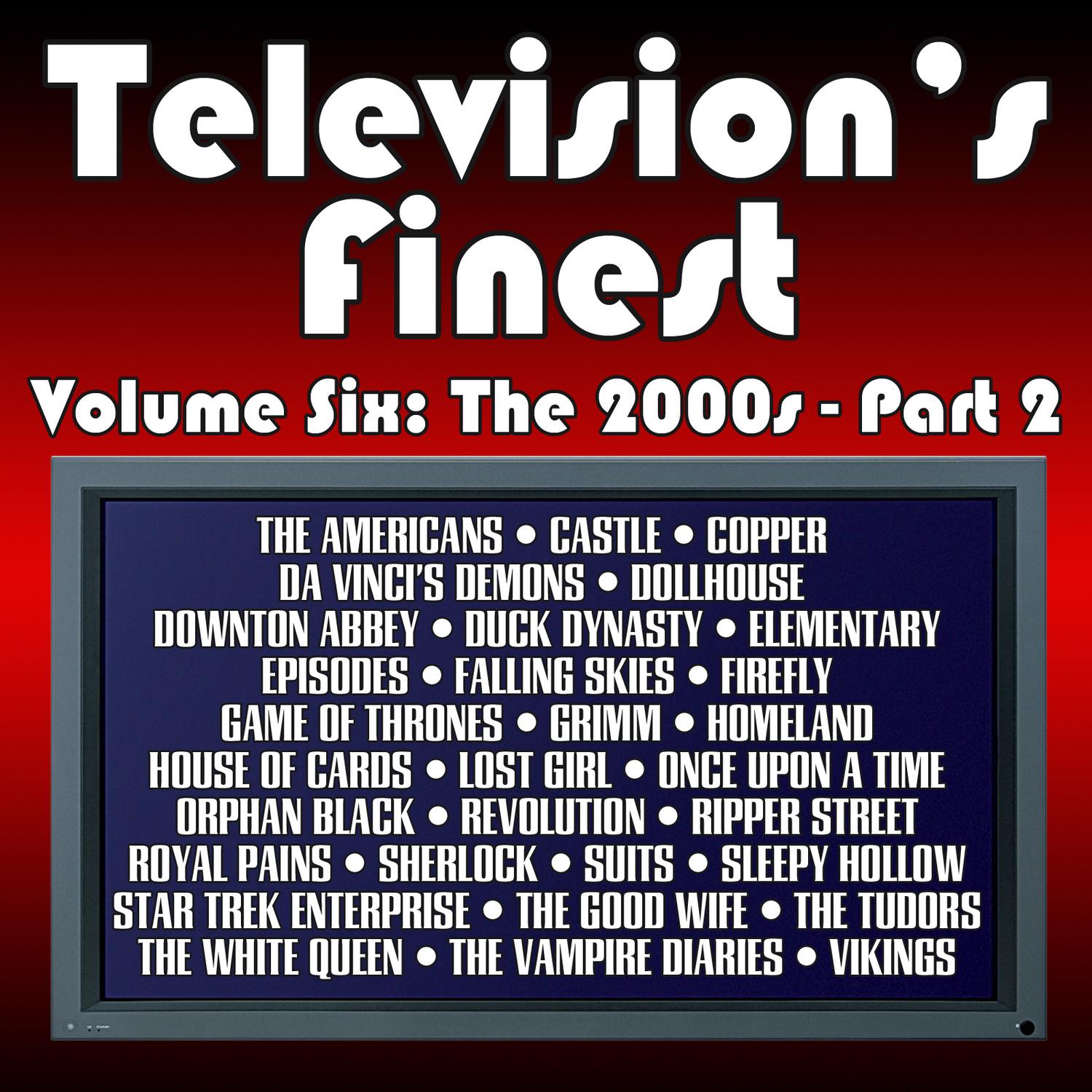 Television's Finest: Vol. Six - The 2000s Pt. 2