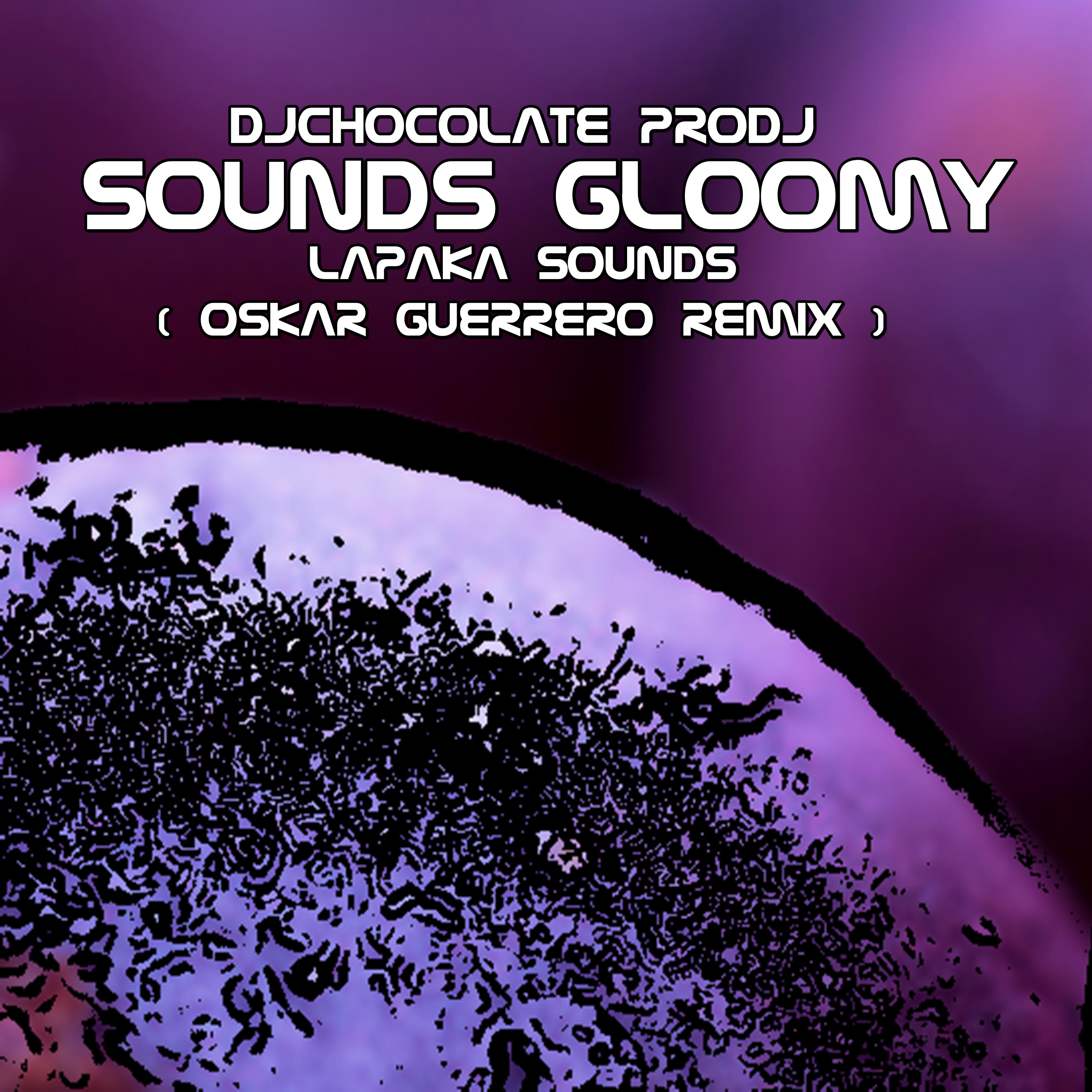 Sounds Gloomy (Oskar Guerrero Remix)