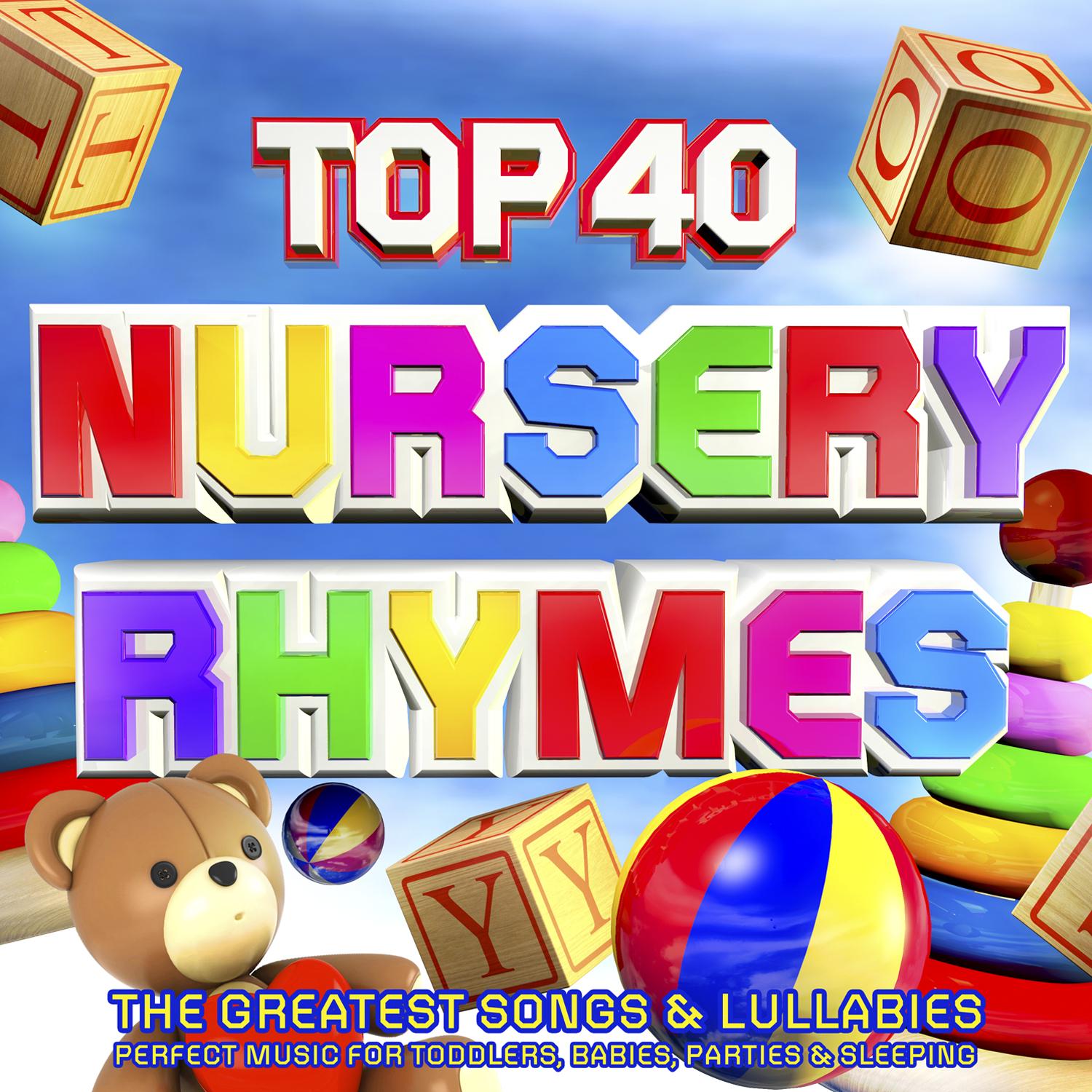 Top 40 Nursery Rhymes - The Greatest Songs & Lullabies - Perfect Music for Toddlers, Babies, Parties & Sleeping