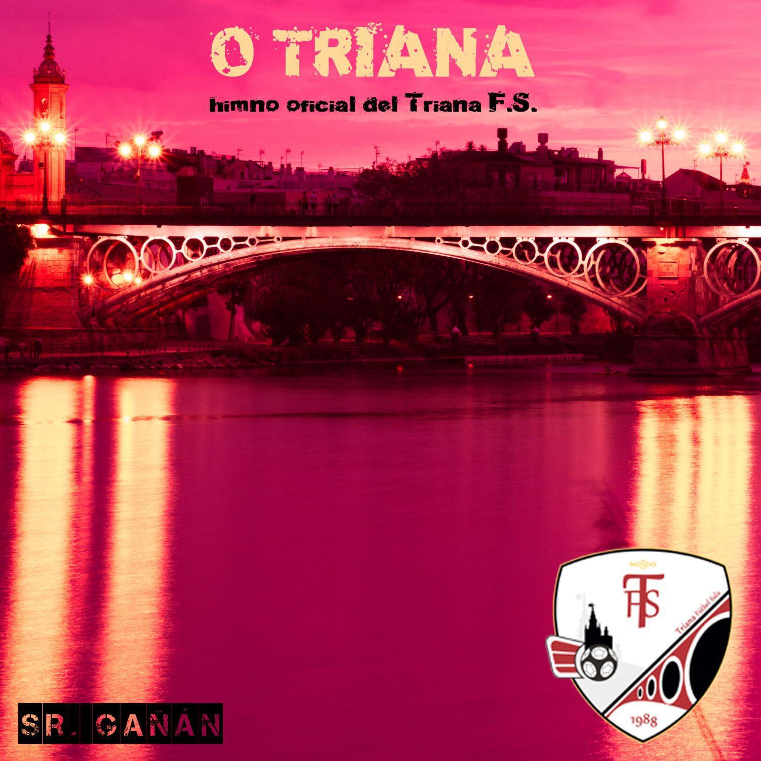 O Triana - Himno Oficial del Triana F.S.