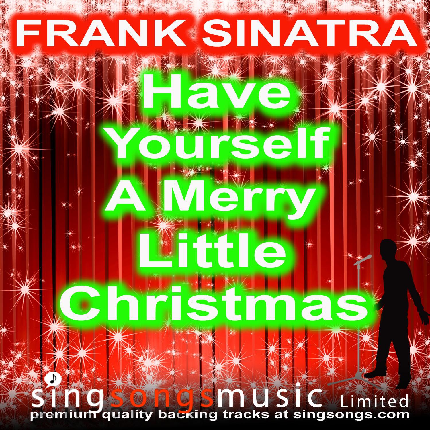 Have Yourself A Merry Little Christmas (In the style of Frank Sinatra)