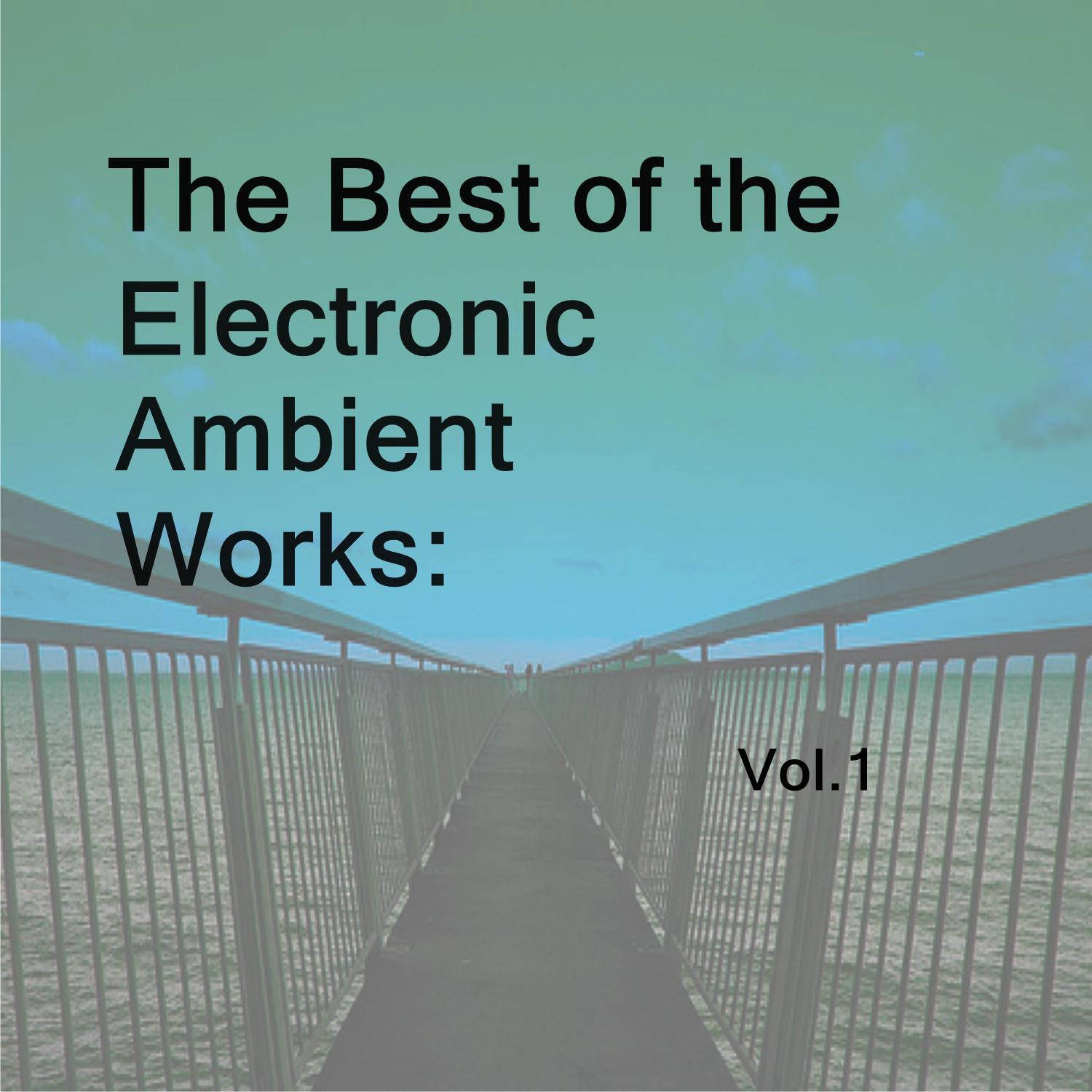 The Best of the Electronic Ambient Works: Vol.1