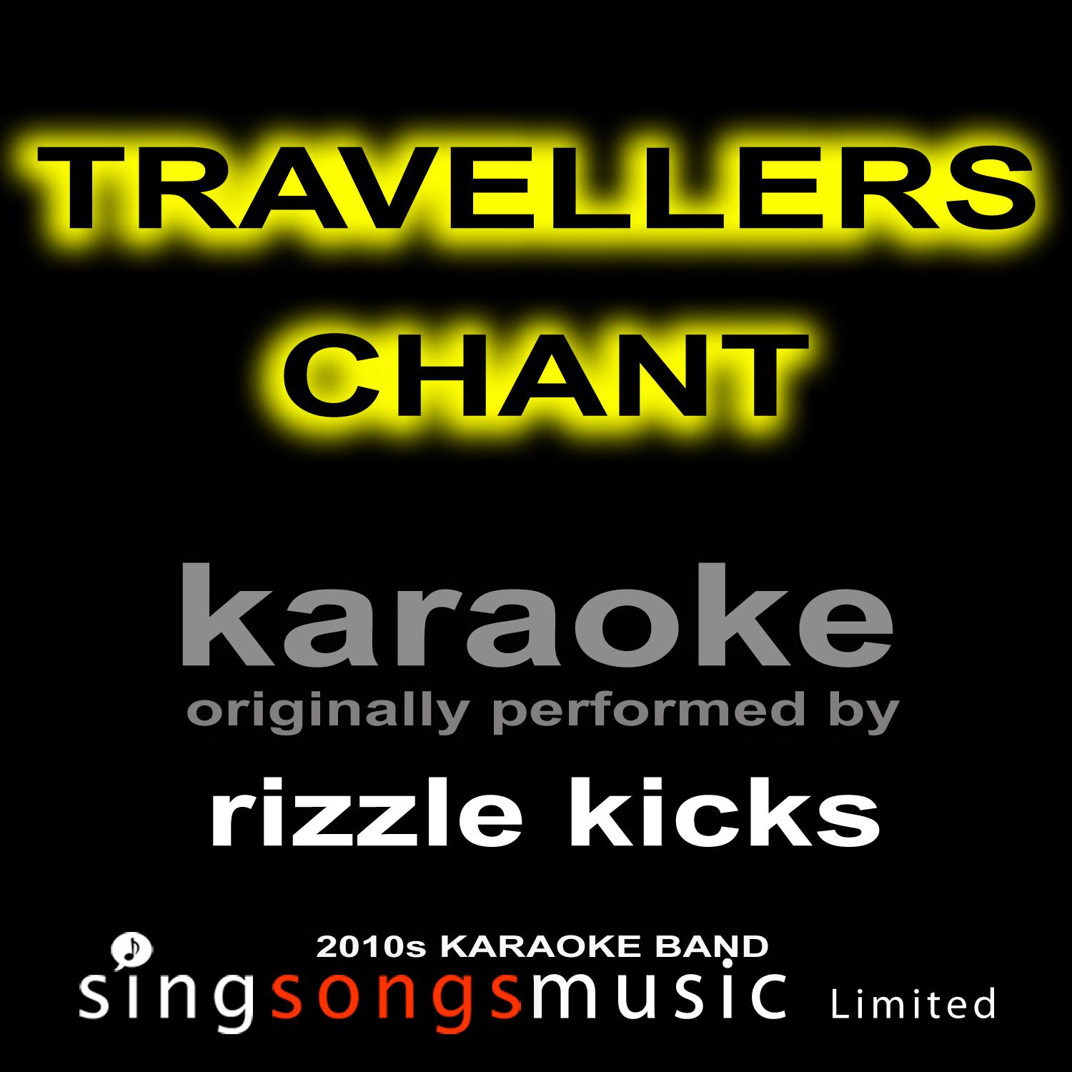 Travellers Chant (Originally Performed By Rizzle Kicks) [Karaoke Audio Version]