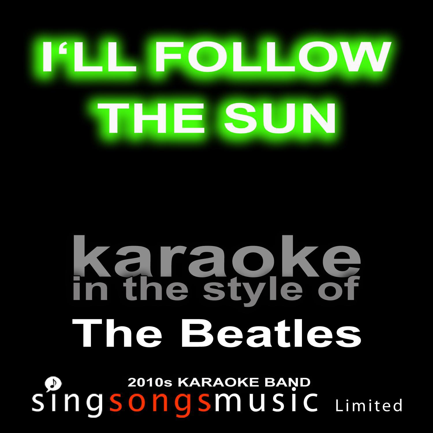 Ill Follow the Sun (Originally Performed By The Beatles) [Karaoke Audio Version]