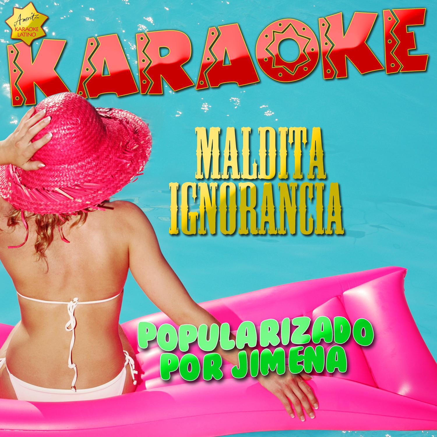 Maldita Ignorancia (Popularizado por Jimena) [Karaoke Version]