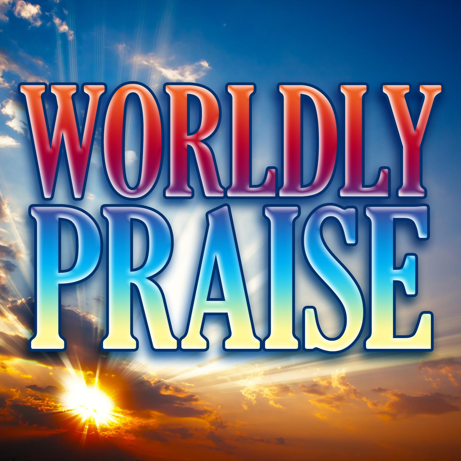 Worldly Praise