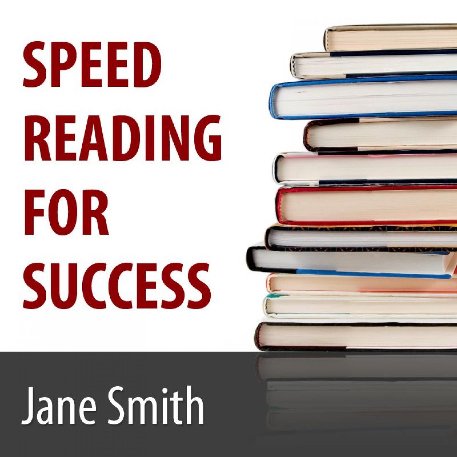 Speed Reading for Success: How to Find | Absorb and Retain the Information You Need for Success