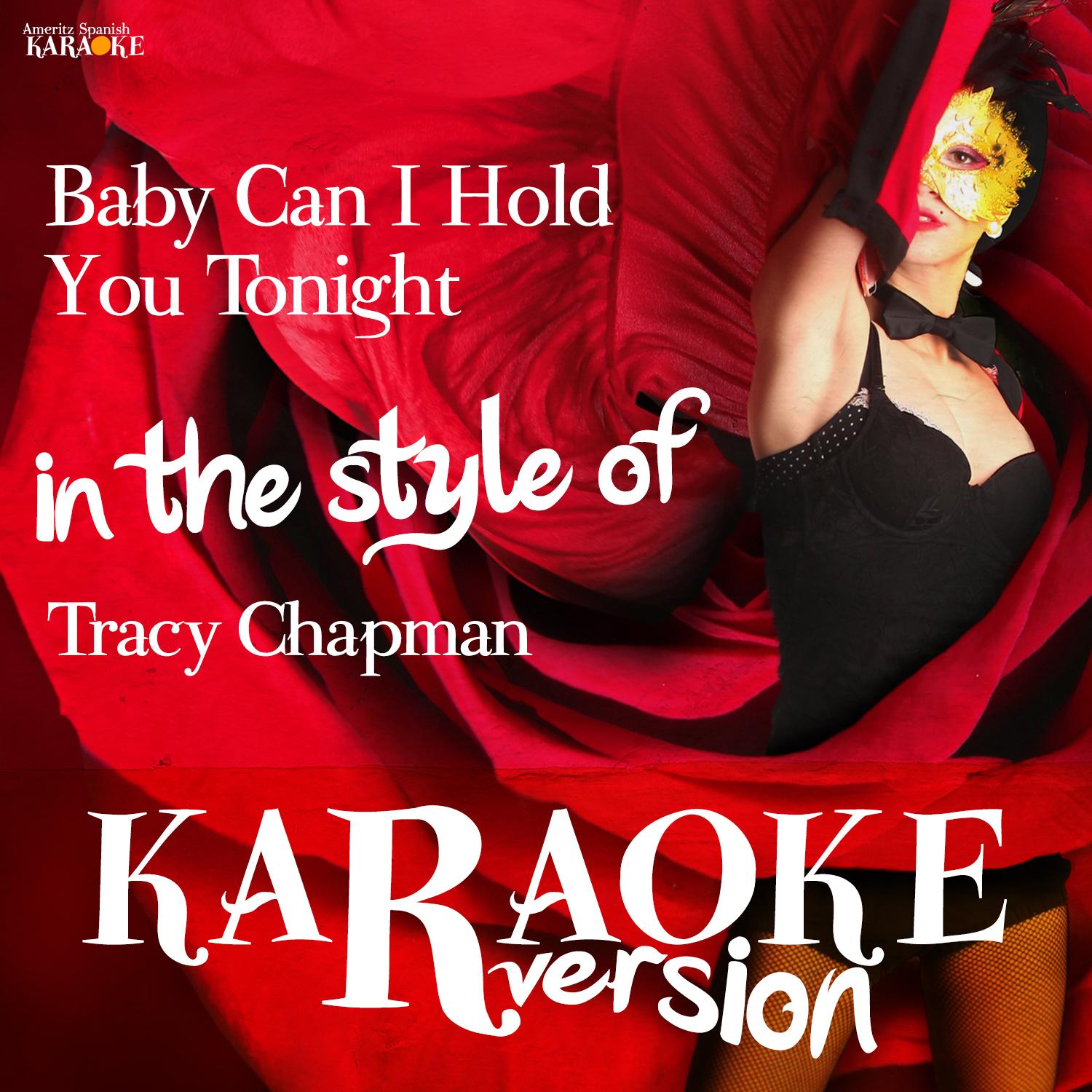 Baby Can I Hold You Tonight (In the Style of Tracy Chapman) [Karaoke Version] - Single