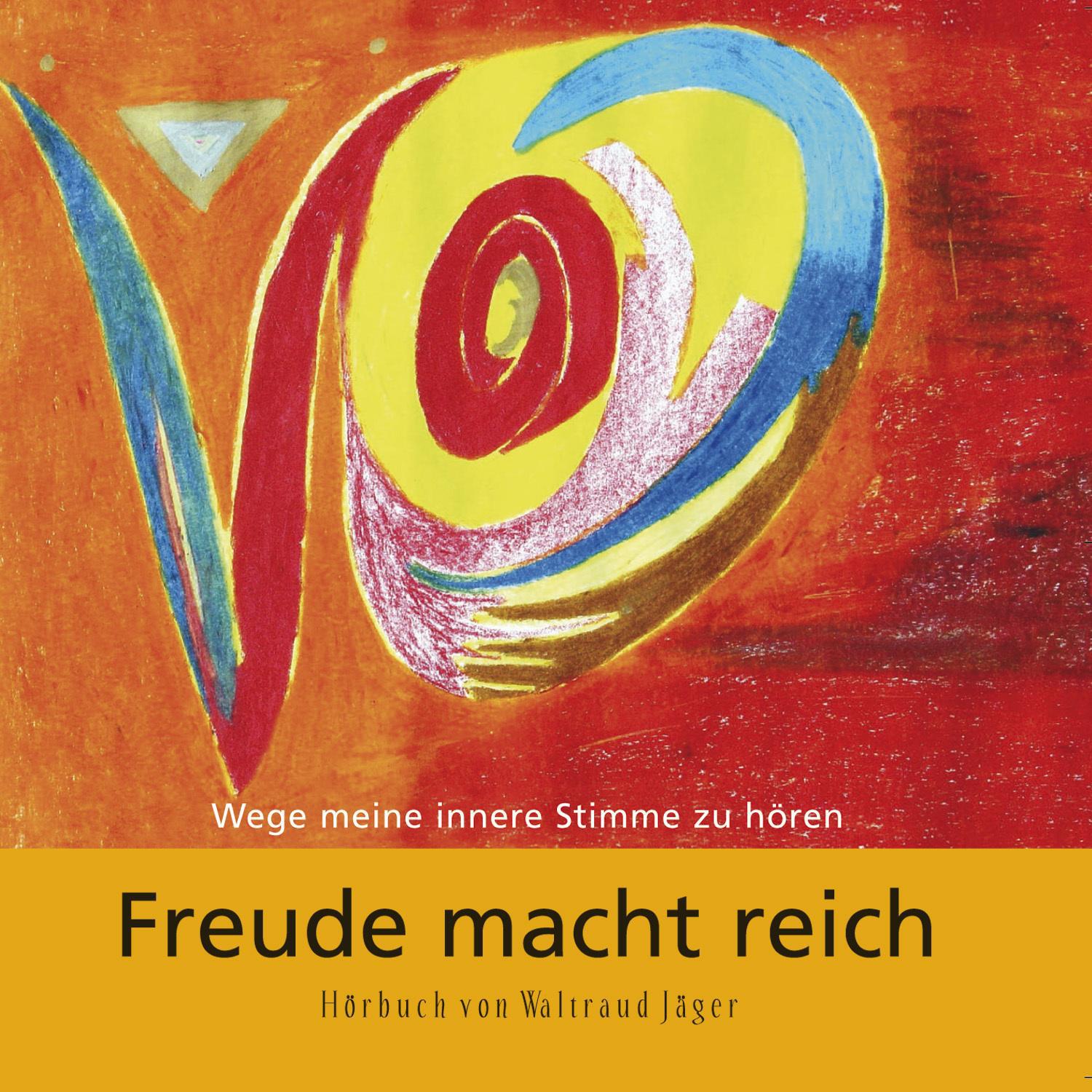 Freude macht reich - Wege meine innere Stimme zu hören