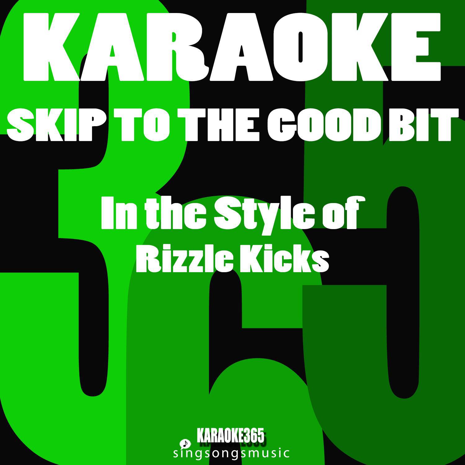 Skip to the Good Bit (In the Style of Rizzle Kicks) [Karaoke Version]