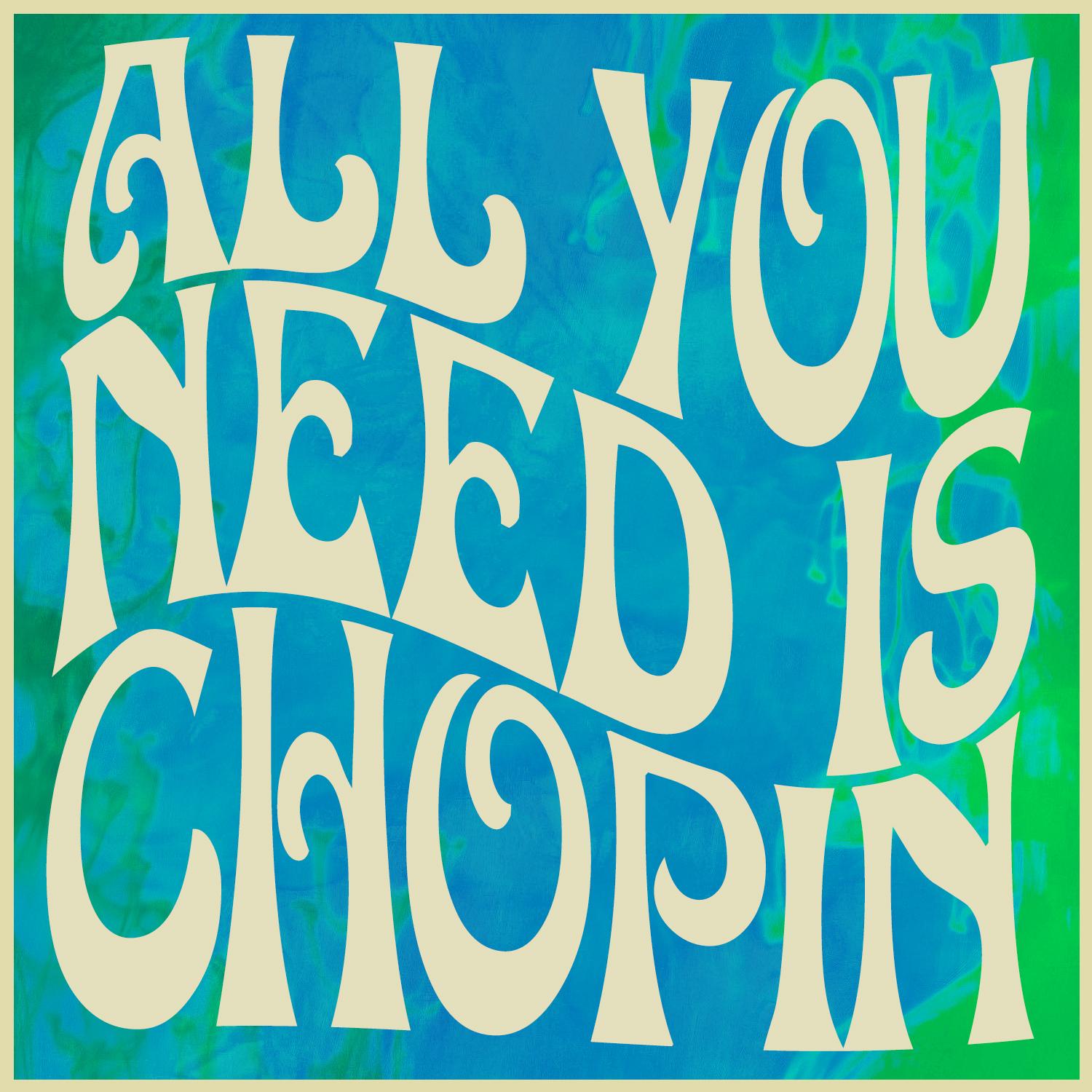 All You Need Is Chopin