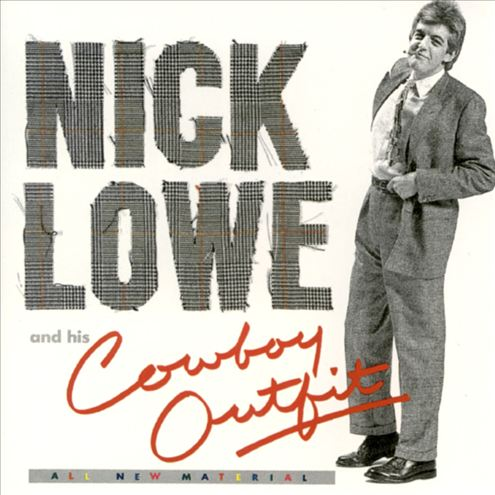 Nick Lowe & His Cowboy Outfit [UK]