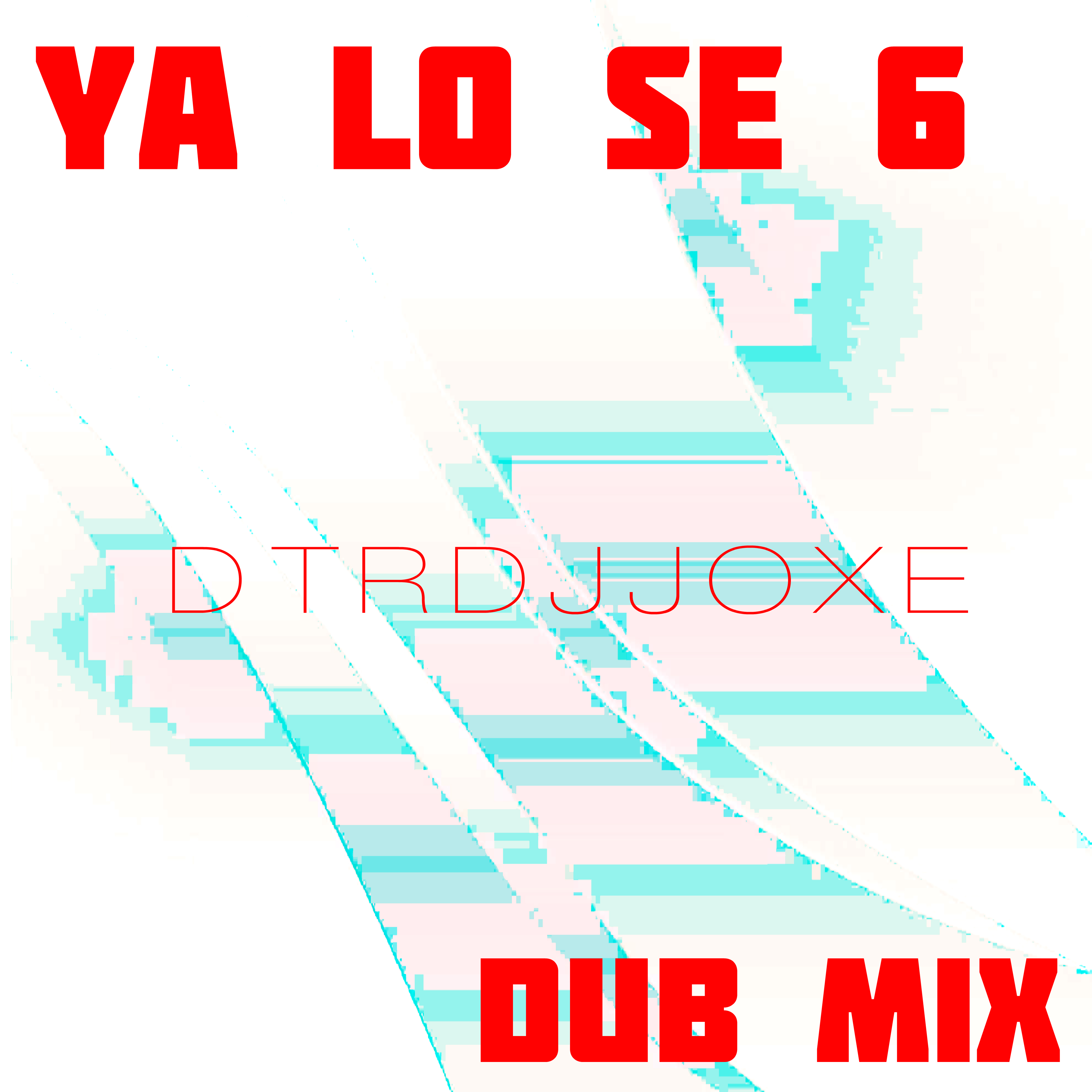 Ya Lo Se 6 (Dub Mix)