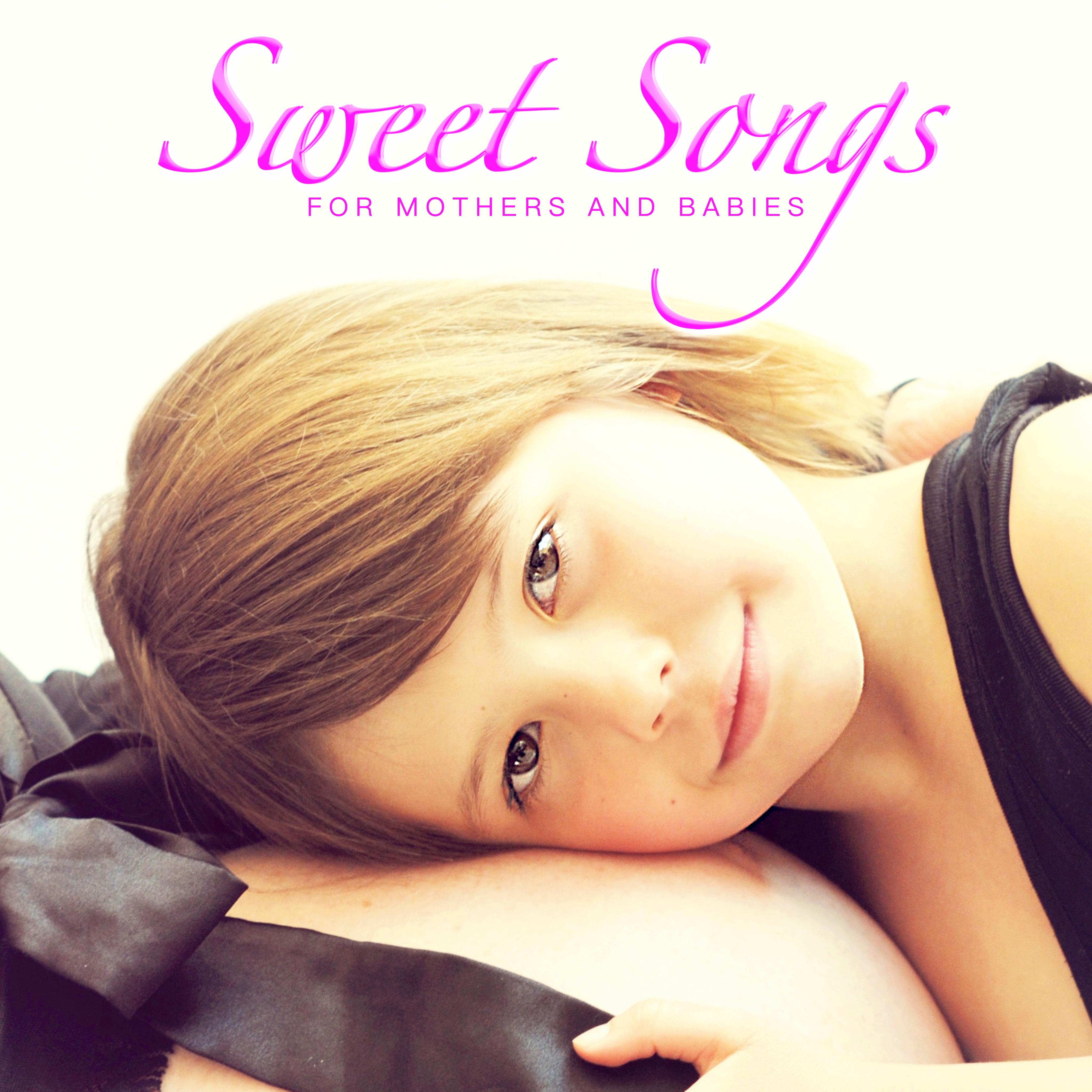 Sweet Songs (for Mothers and Babies)