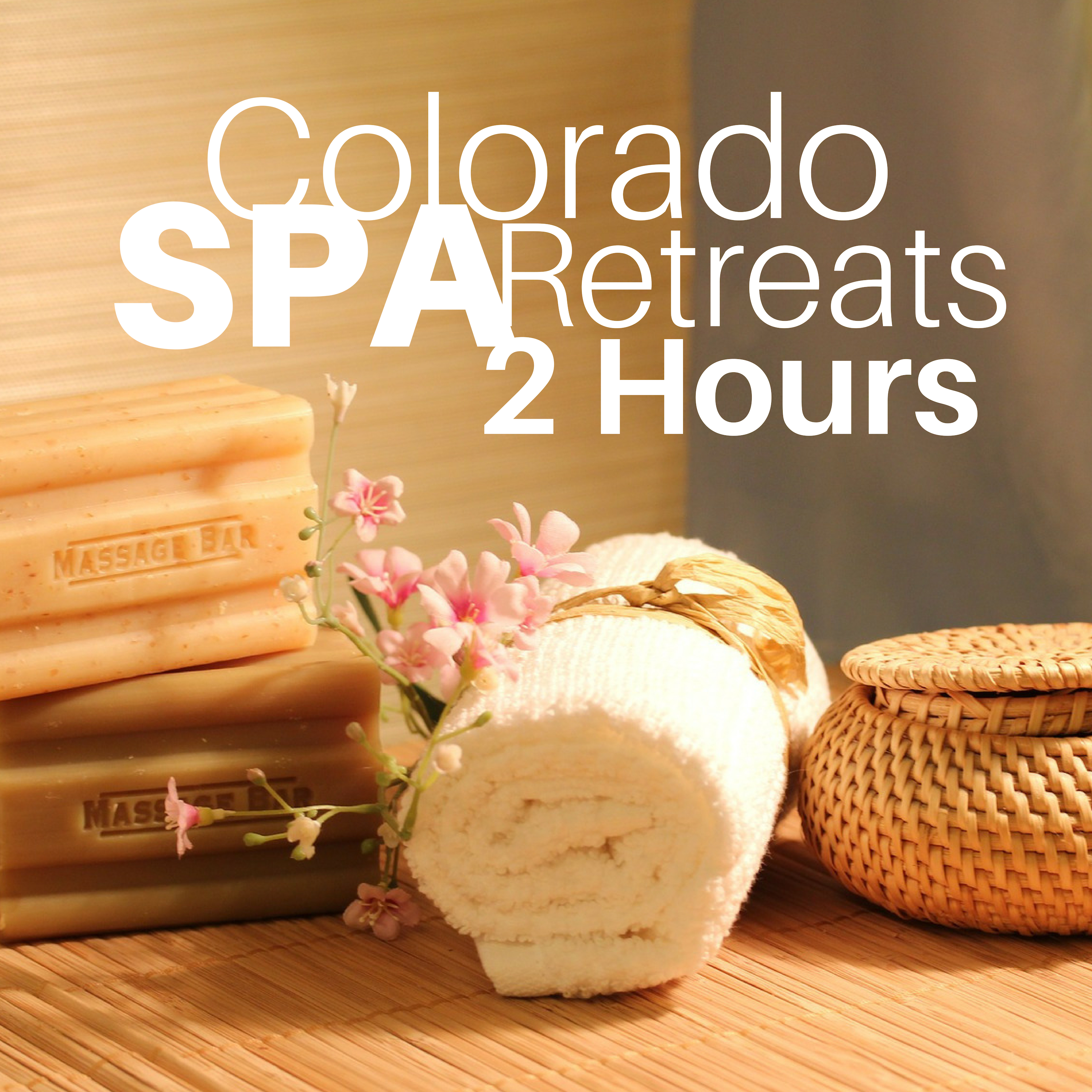 Colorado Spa Retreats 2 Hours - Health and Wellness Music