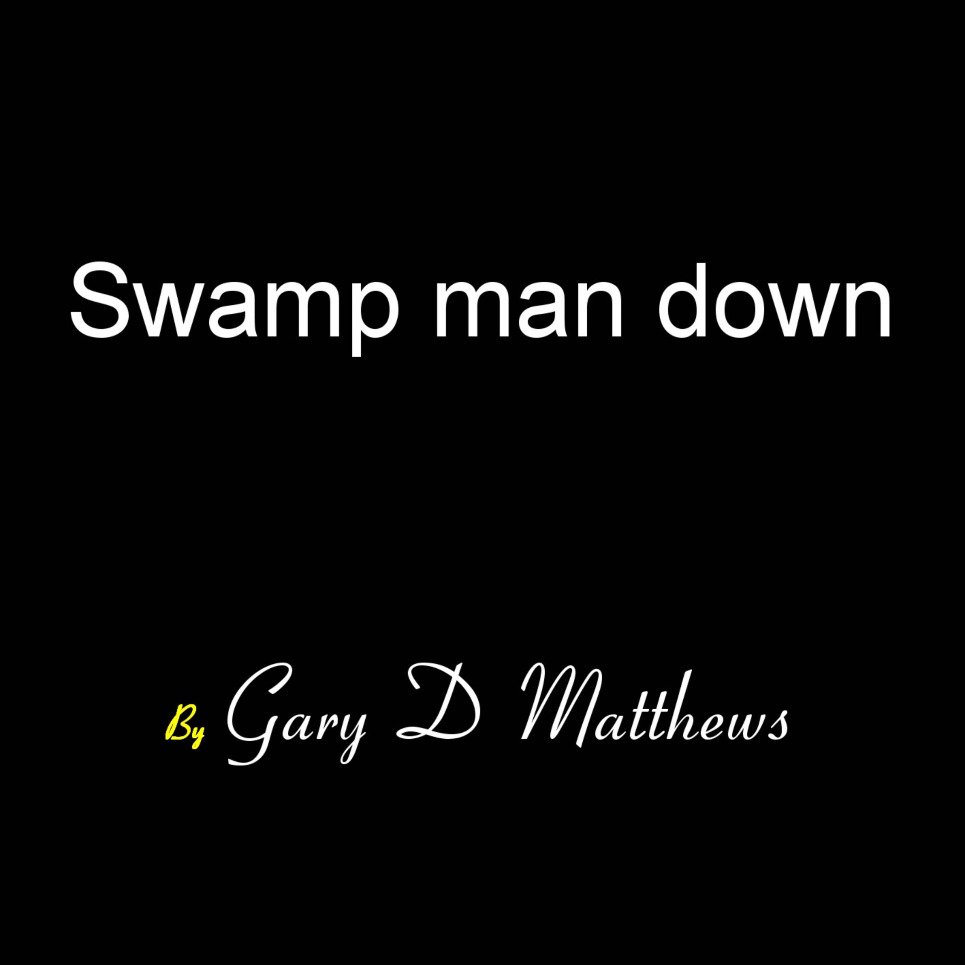 Swamp Man Down