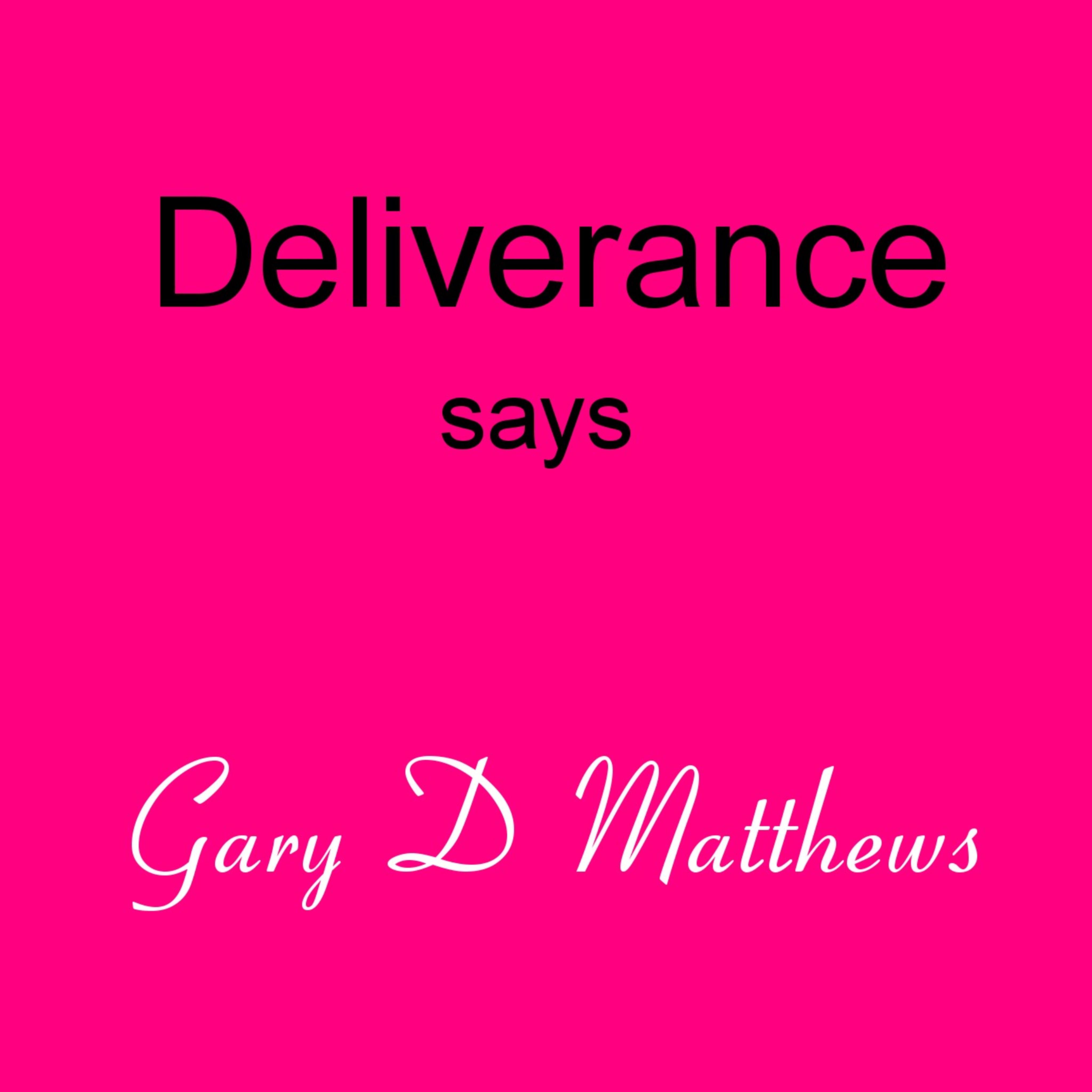 Deliverance Says