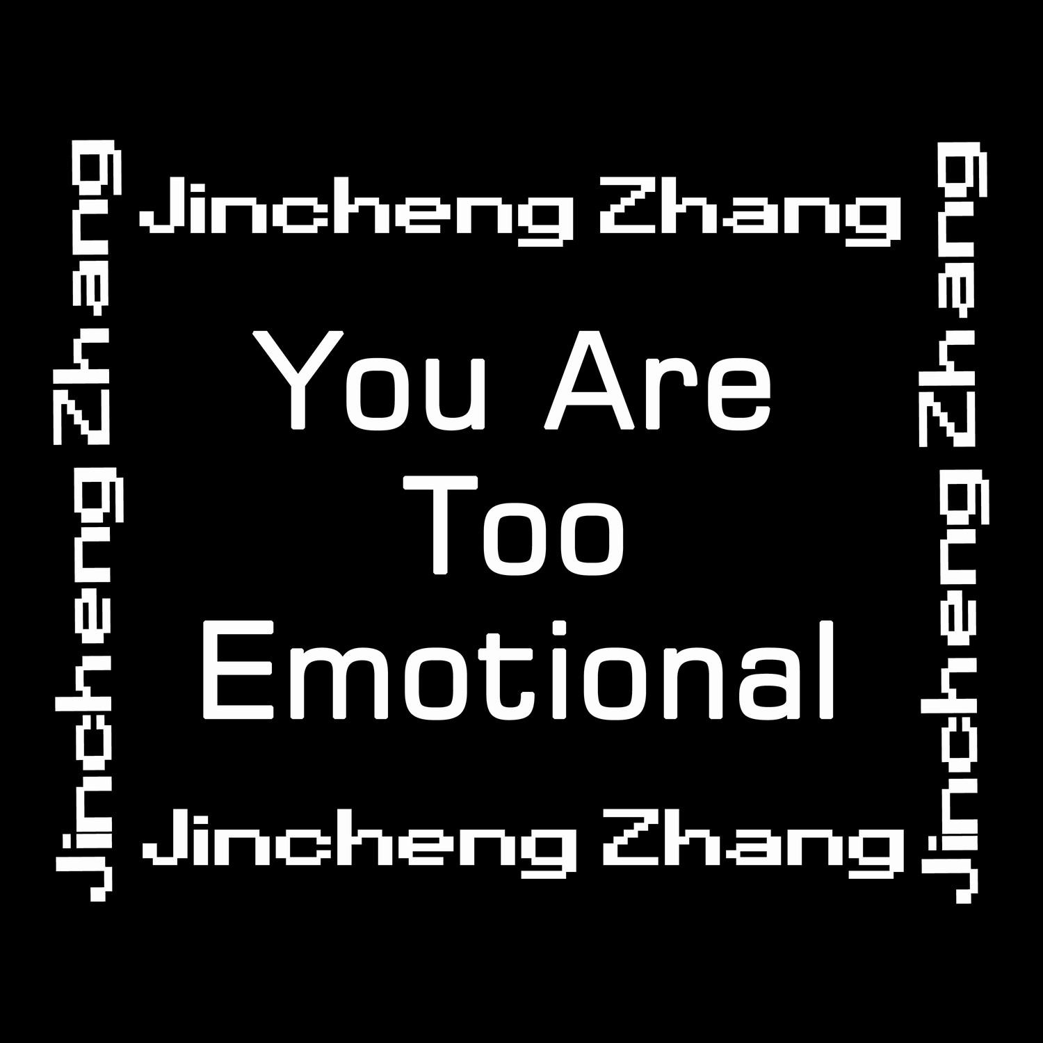 You Are Too Emotional