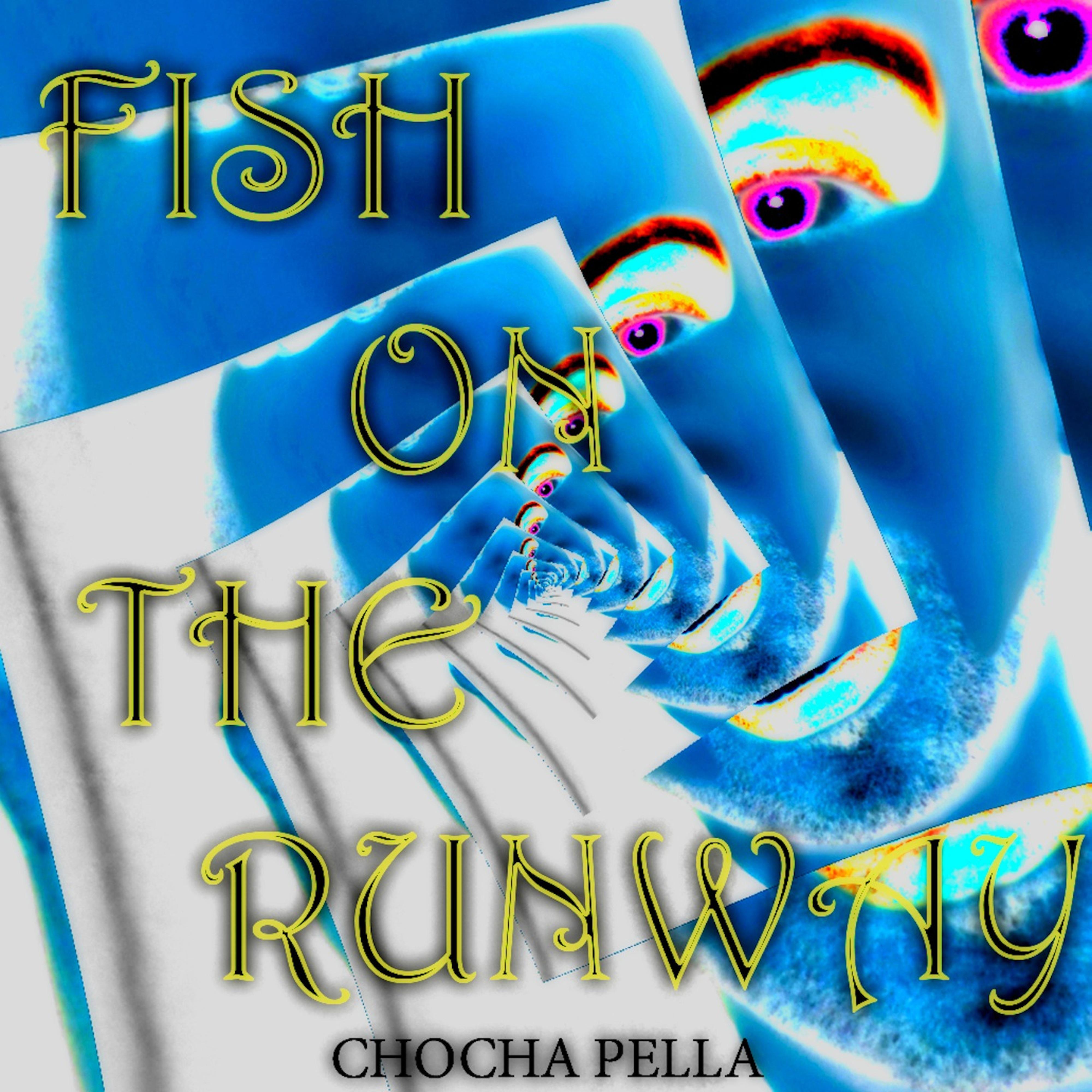 Fish on the Runway (Chocha Pella)