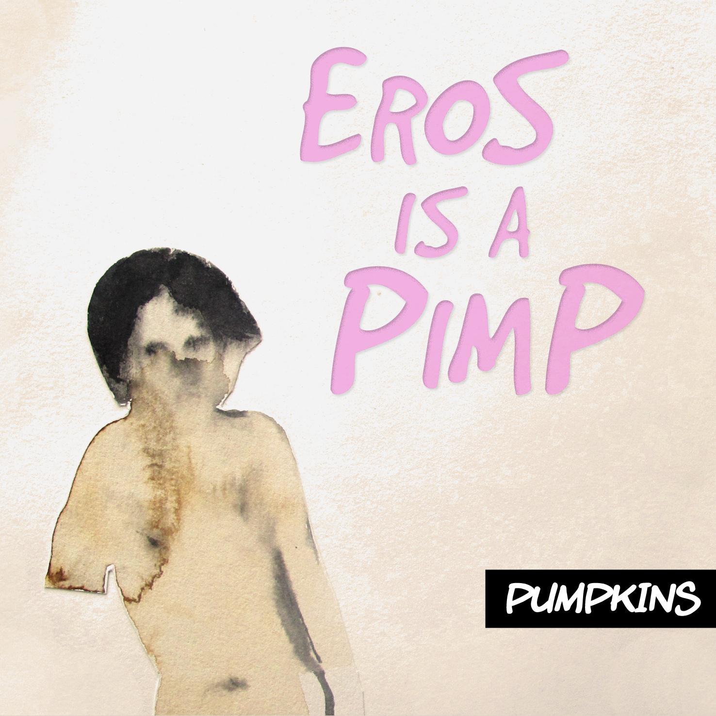 Eros is a pimp