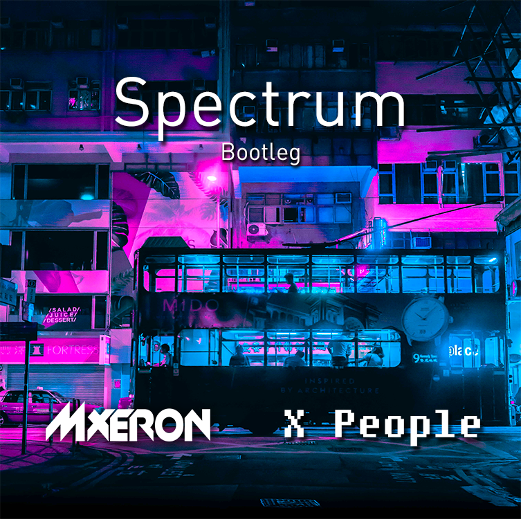 Spectrum（Mxeron & X People Bootleg）