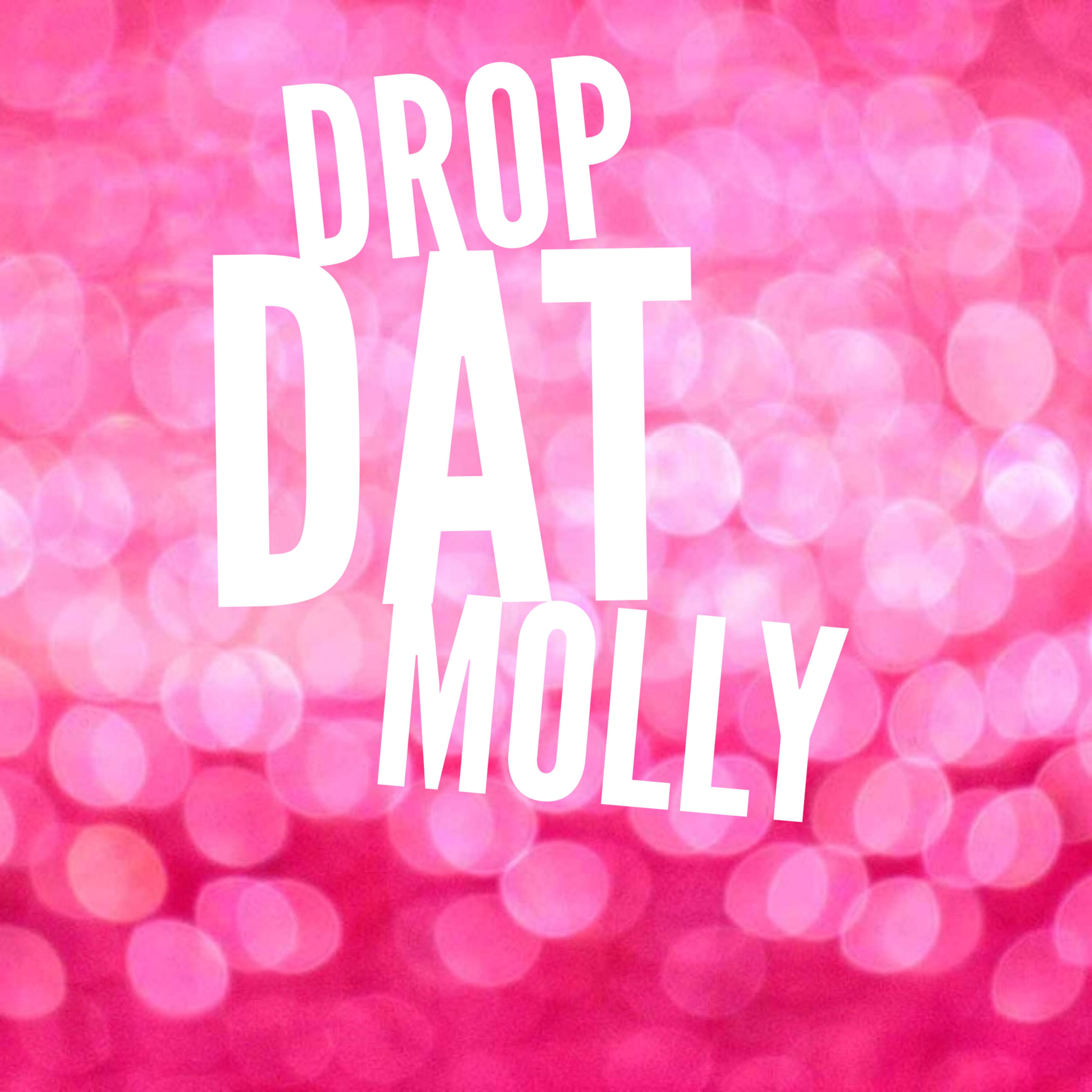 Drop Dat Molly