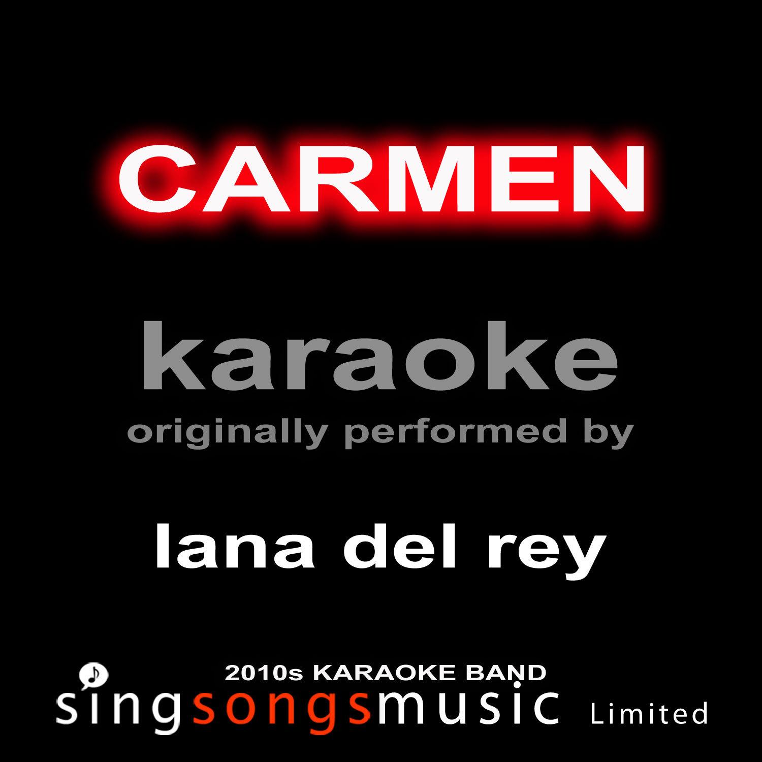 Carmen (Originally Performed By Lana Del Rey) [Karaoke Audio Version]