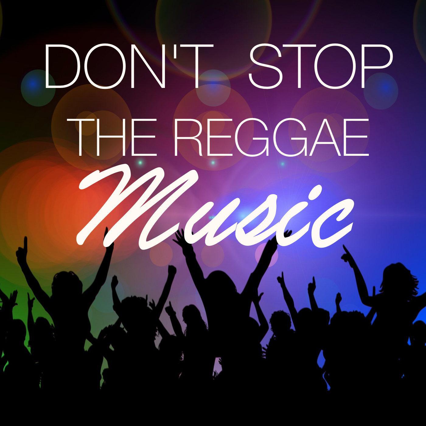 Don't Stop The Reggae Music